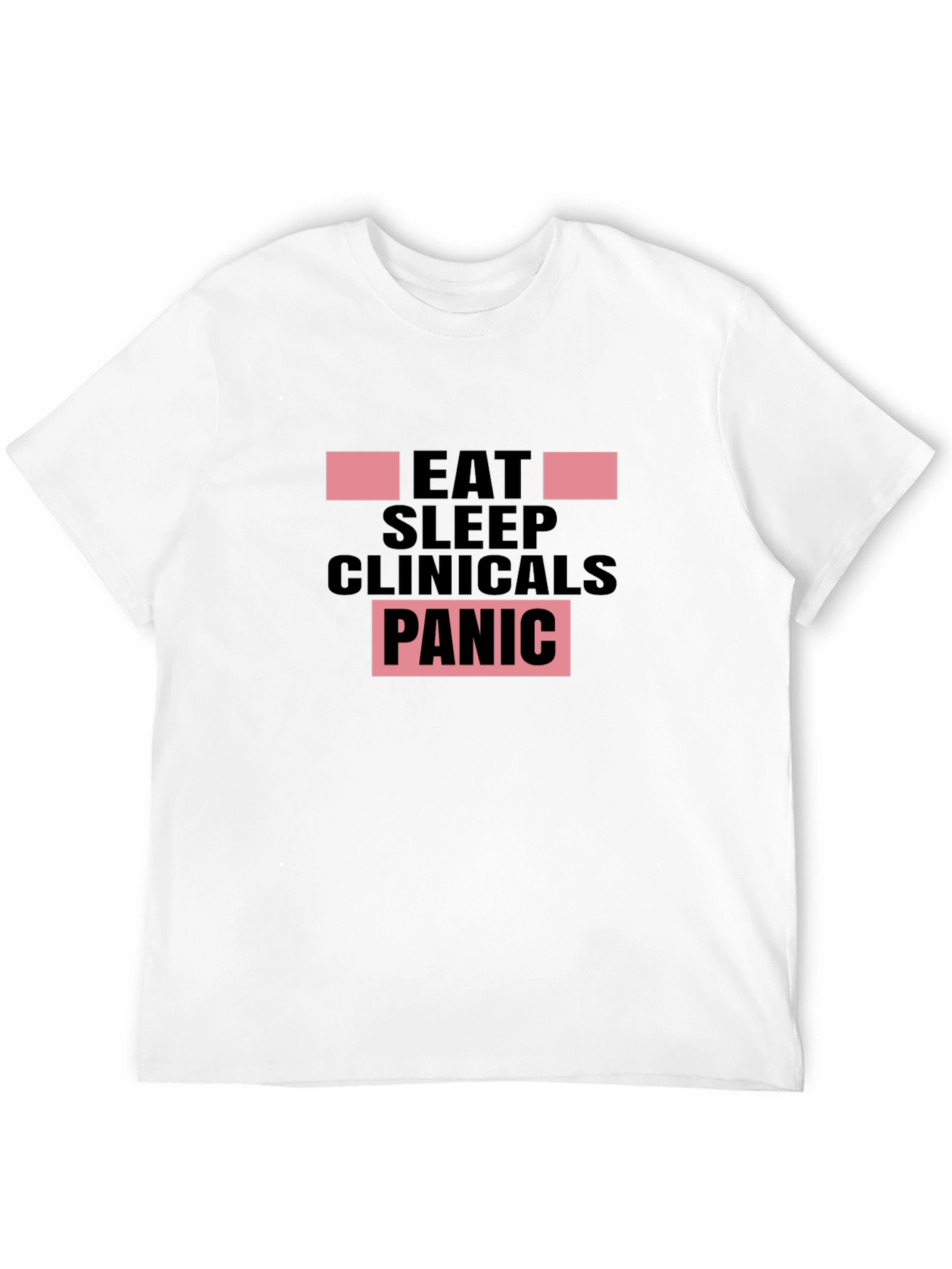 Eat Sleep Clinicals Panic Black T-Shirt