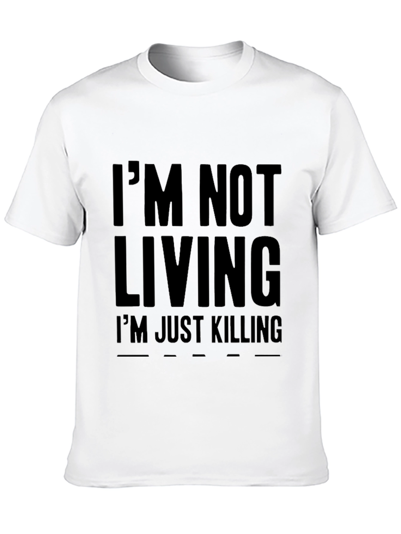 Im Not Living Graphic Tee