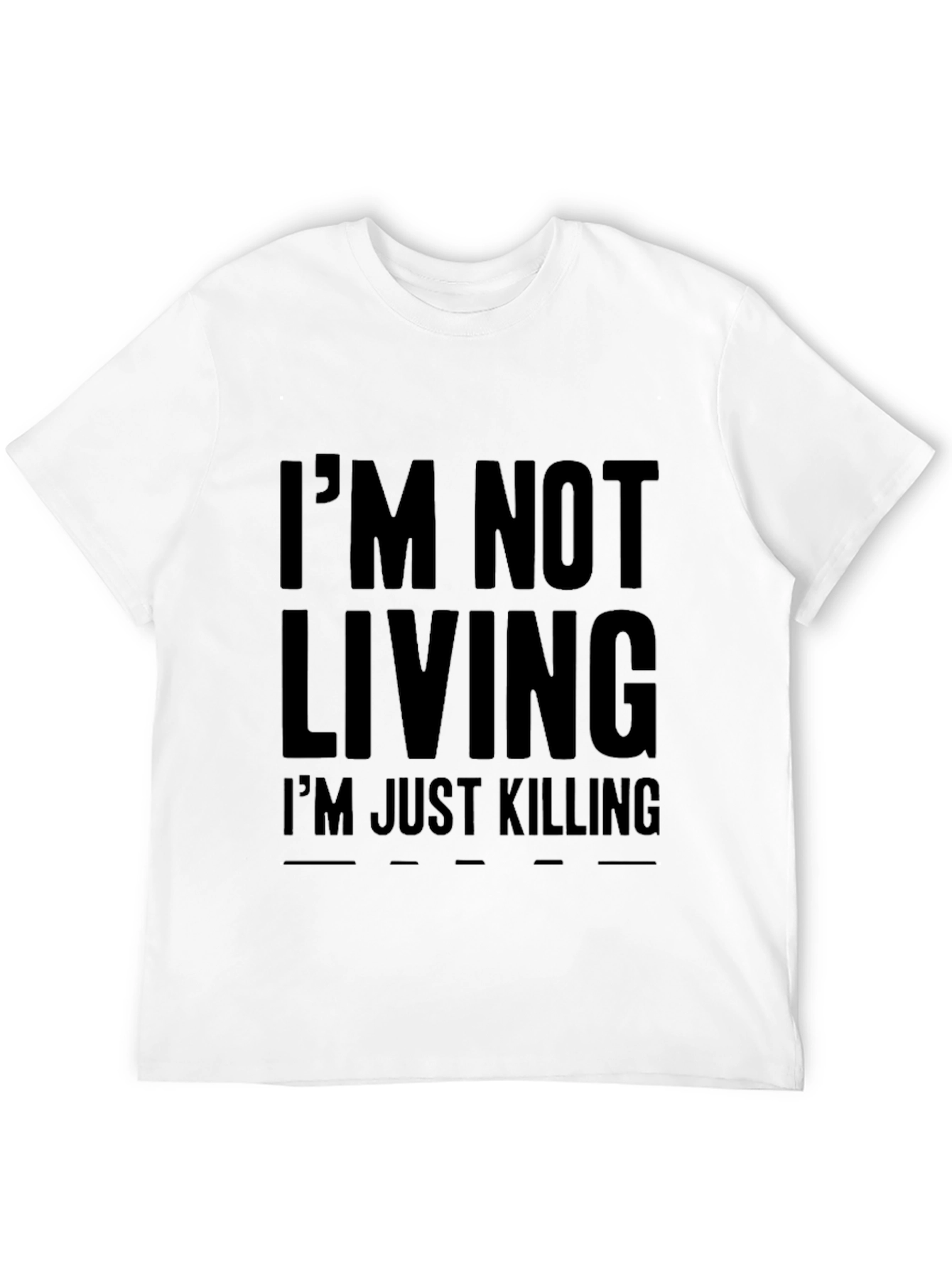 Im Not Living Graphic Tee