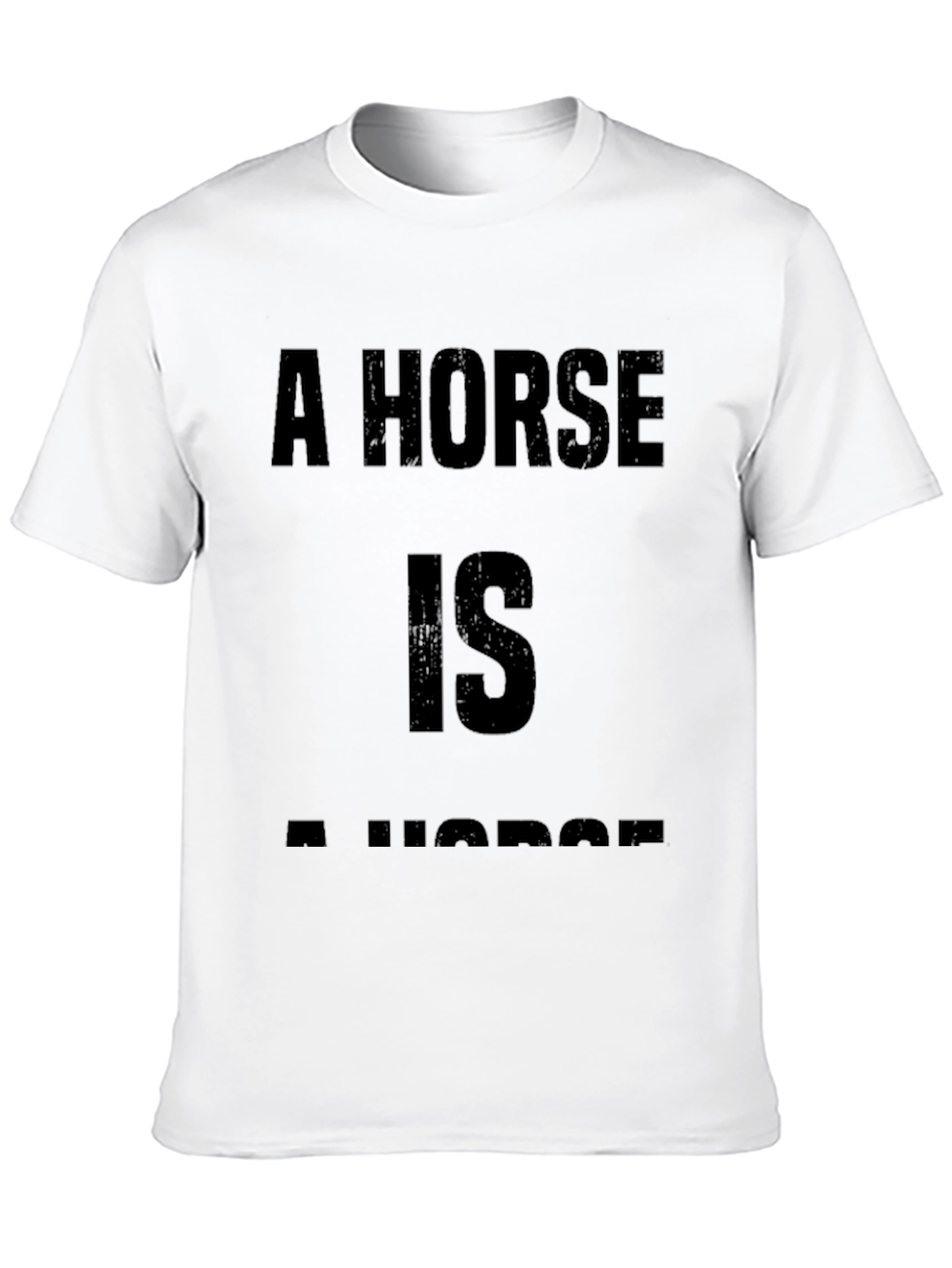 A Horse is a Horse Funny T-Shirt