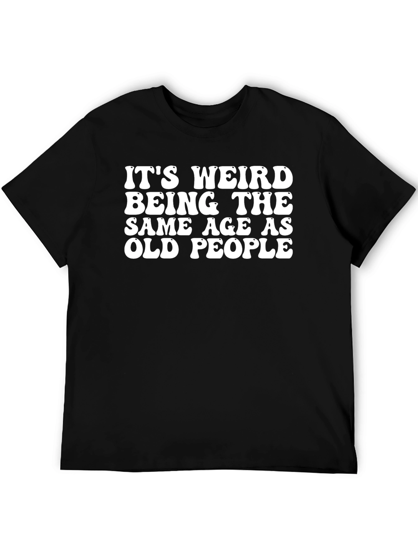 Funny Same Age As Old People Black T-Shirt