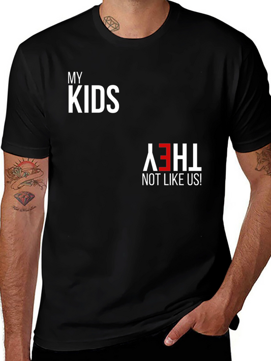 My Kids They Not Like Us T-Shirt - Black Graphic Tee
