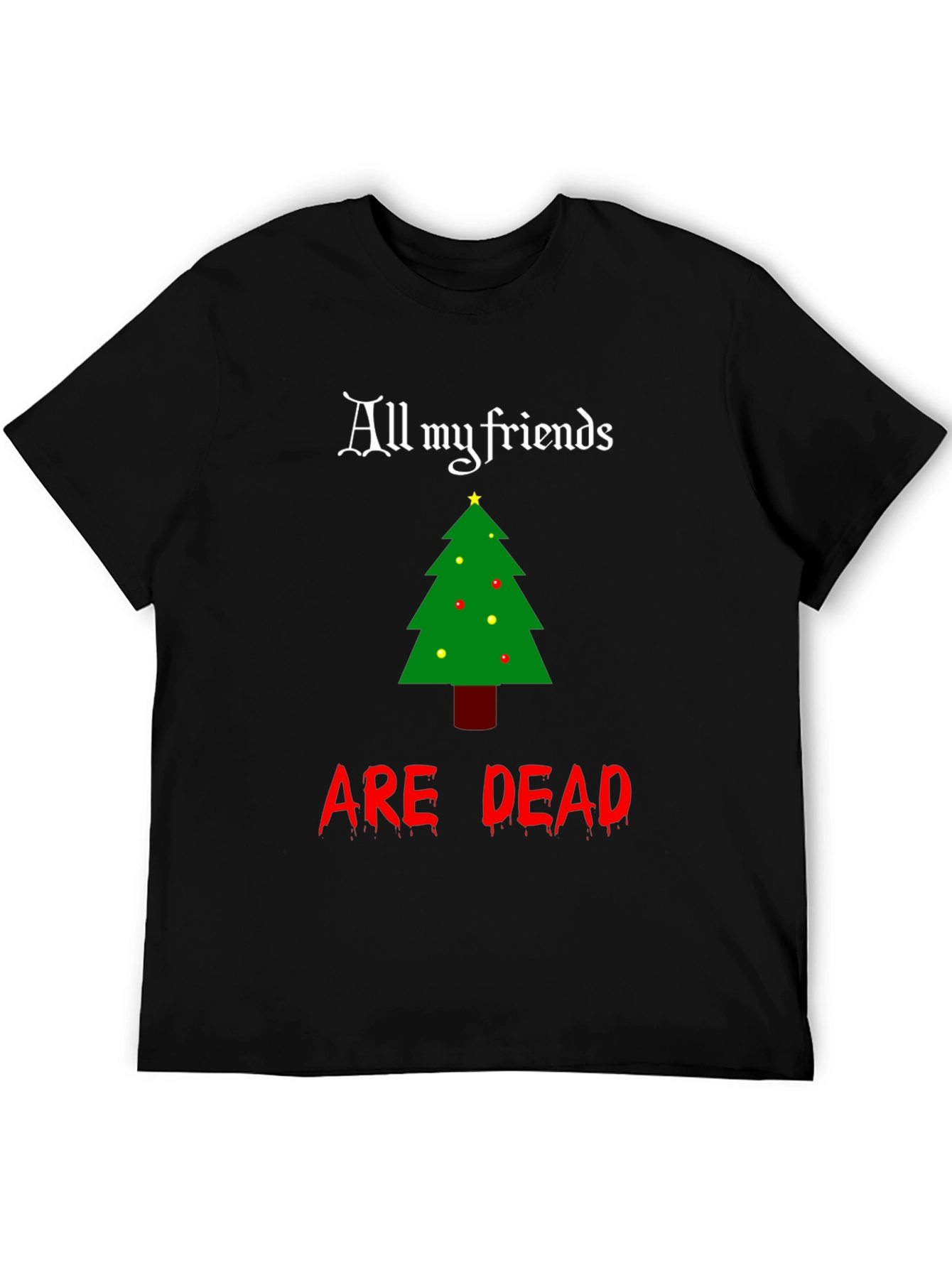 All My Friends Are Dead Christmas T-Shirt