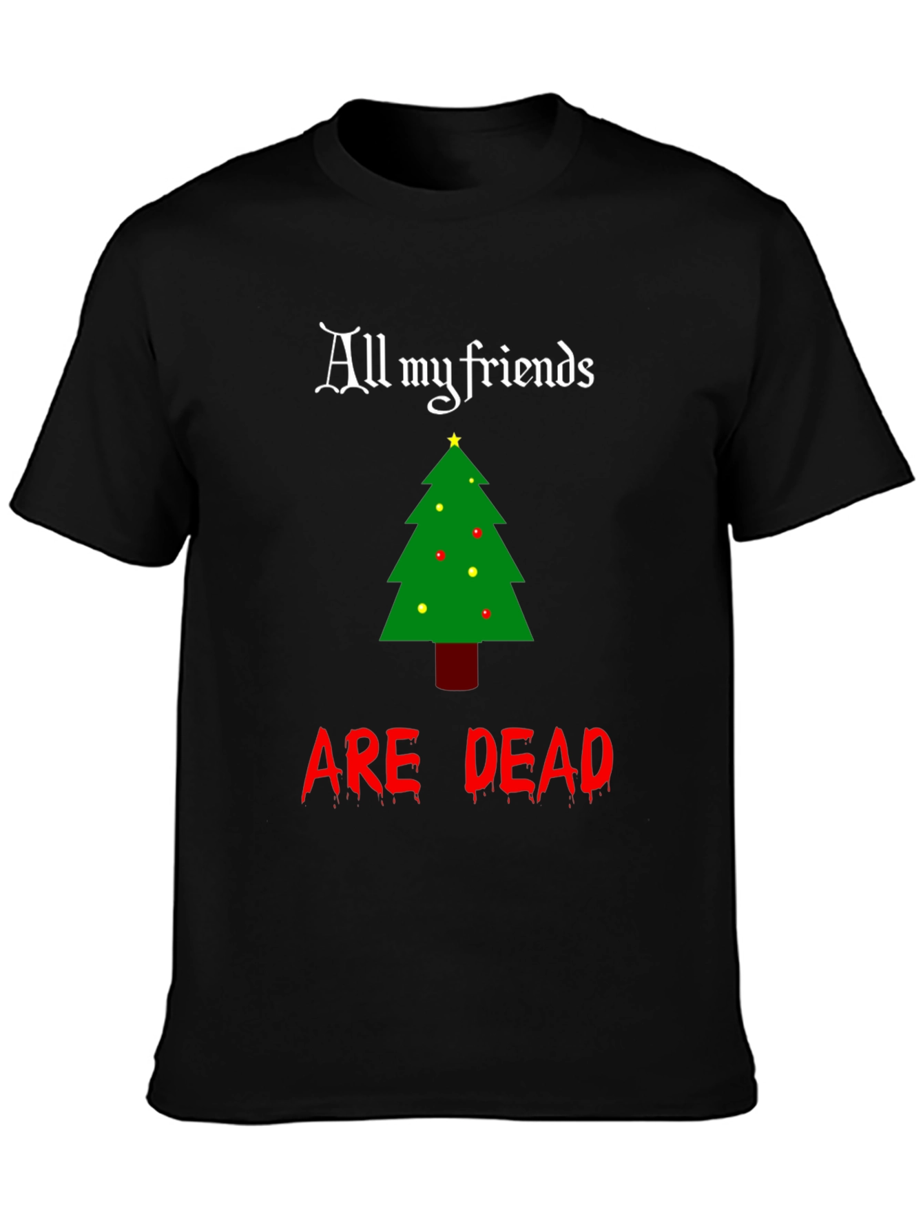 All My Friends Are Dead Christmas T-Shirt