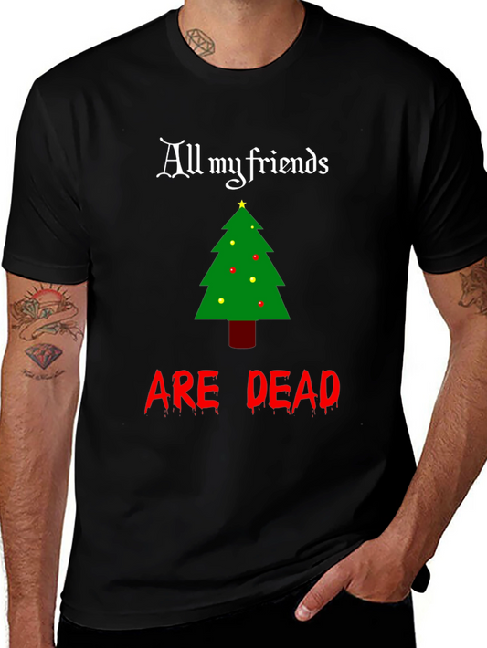 All My Friends Are Dead Christmas T-Shirt