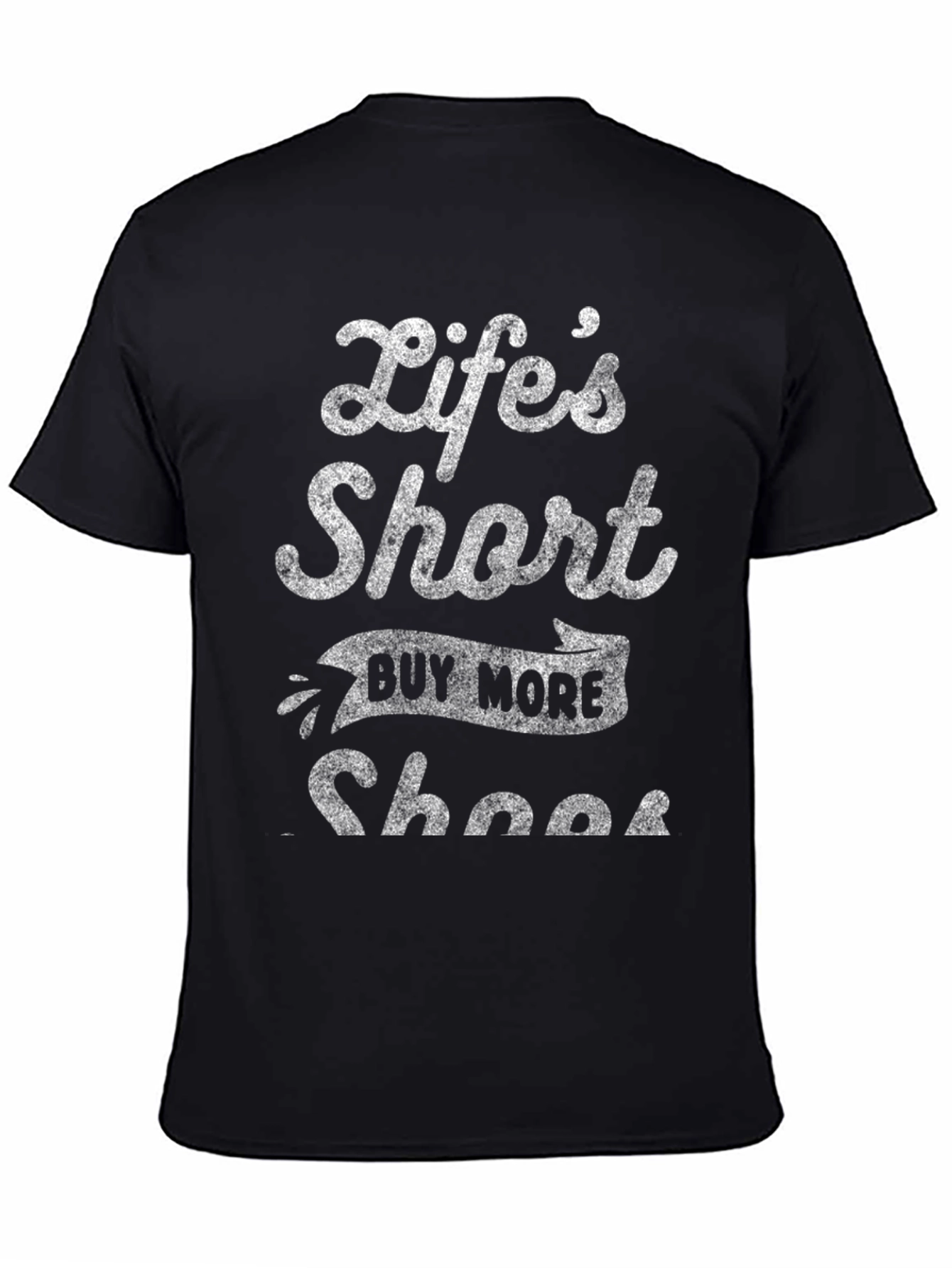 Lifes Short Buy More Shoes Graphic T-Shirt