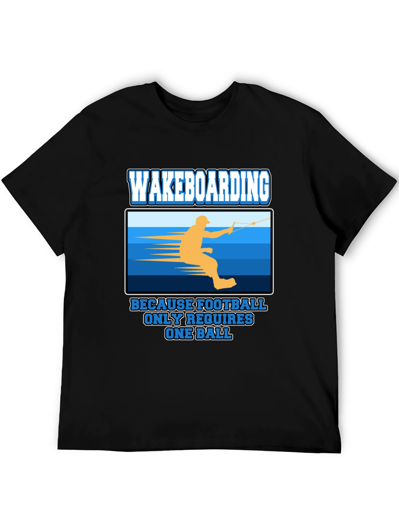 Wakeboarding T-Shirt: Because Football Only Requires One Ball