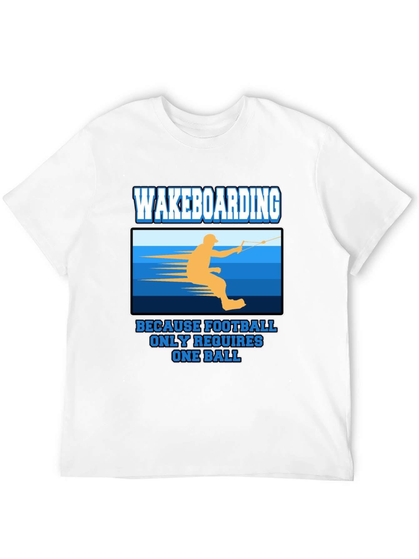 Wakeboarding T-Shirt: Because Football Only Requires One Ball