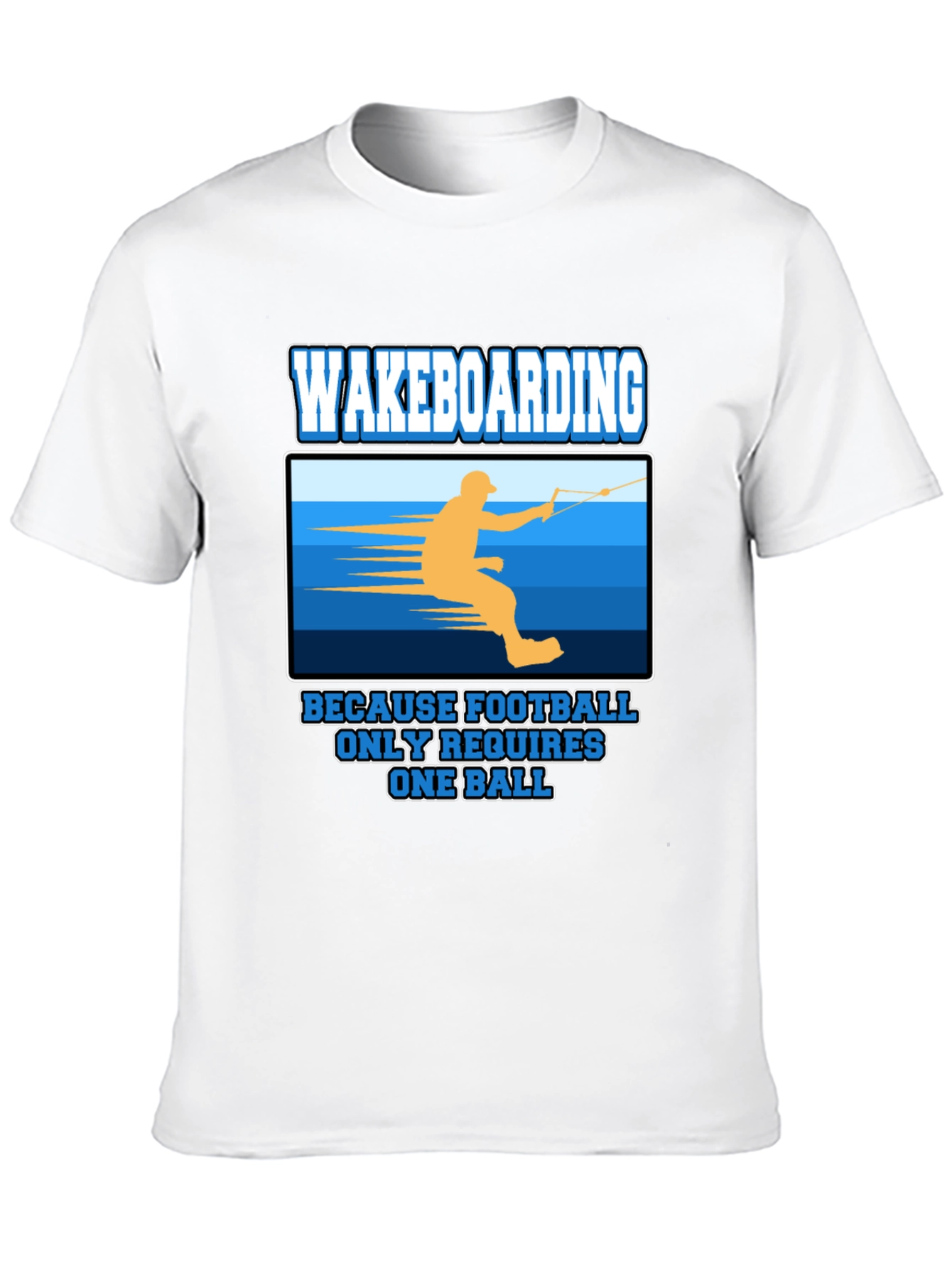 Wakeboarding T-Shirt: Because Football Only Requires One Ball