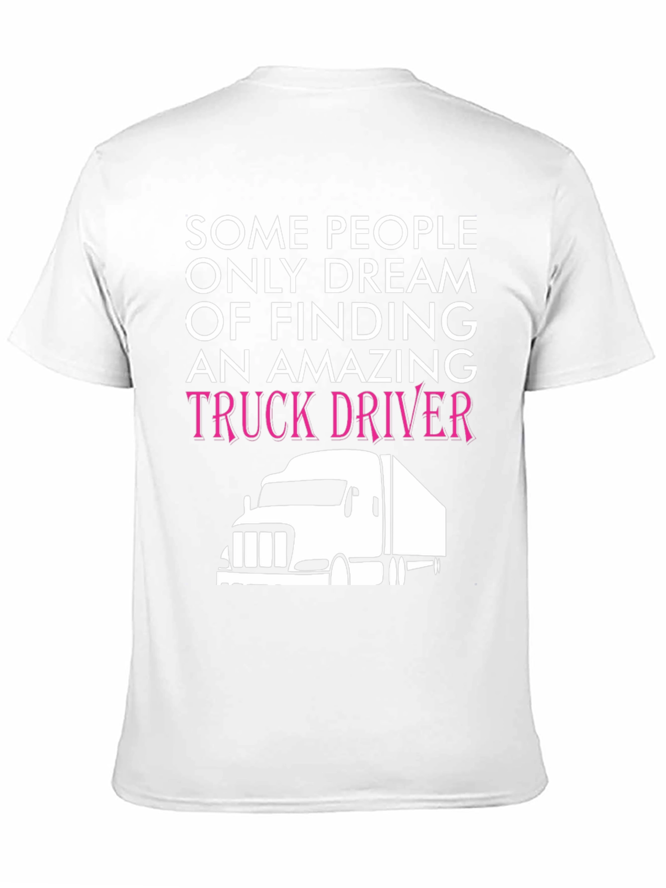 Truck Driver T-Shirt - Dream Finding Design