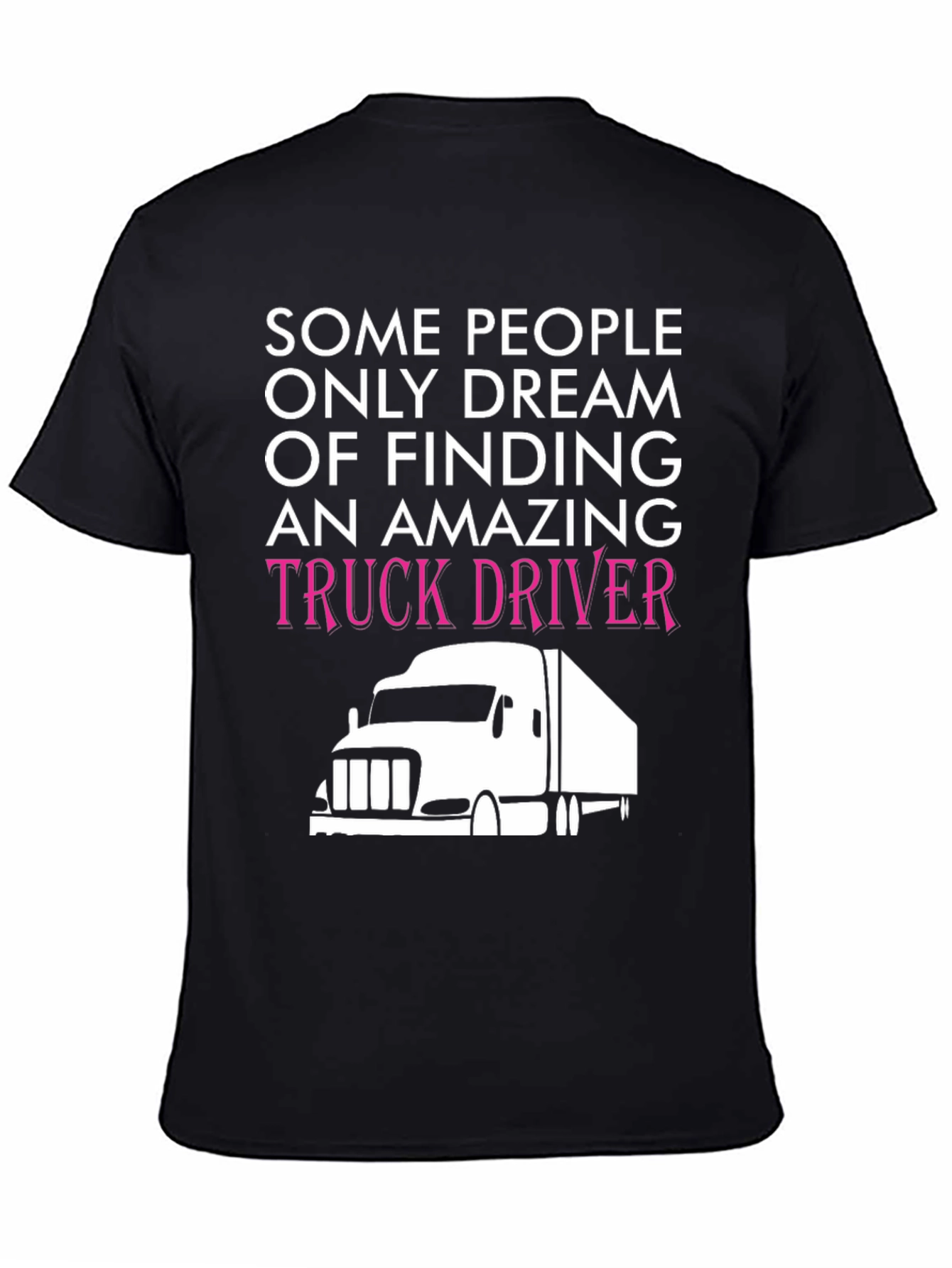 Truck Driver T-Shirt - Dream Finding Design
