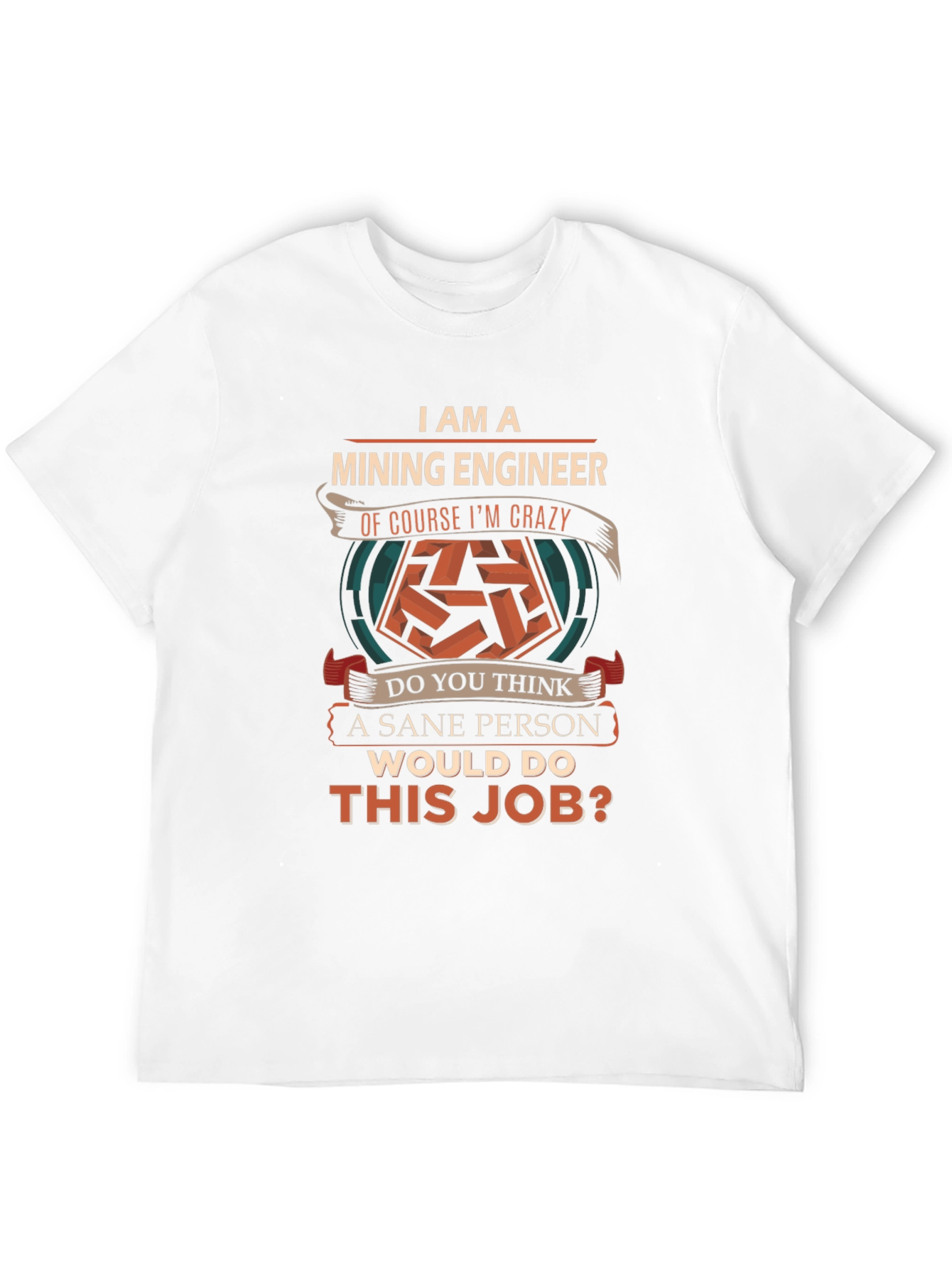 Mining Engineer Crazy T-Shirt