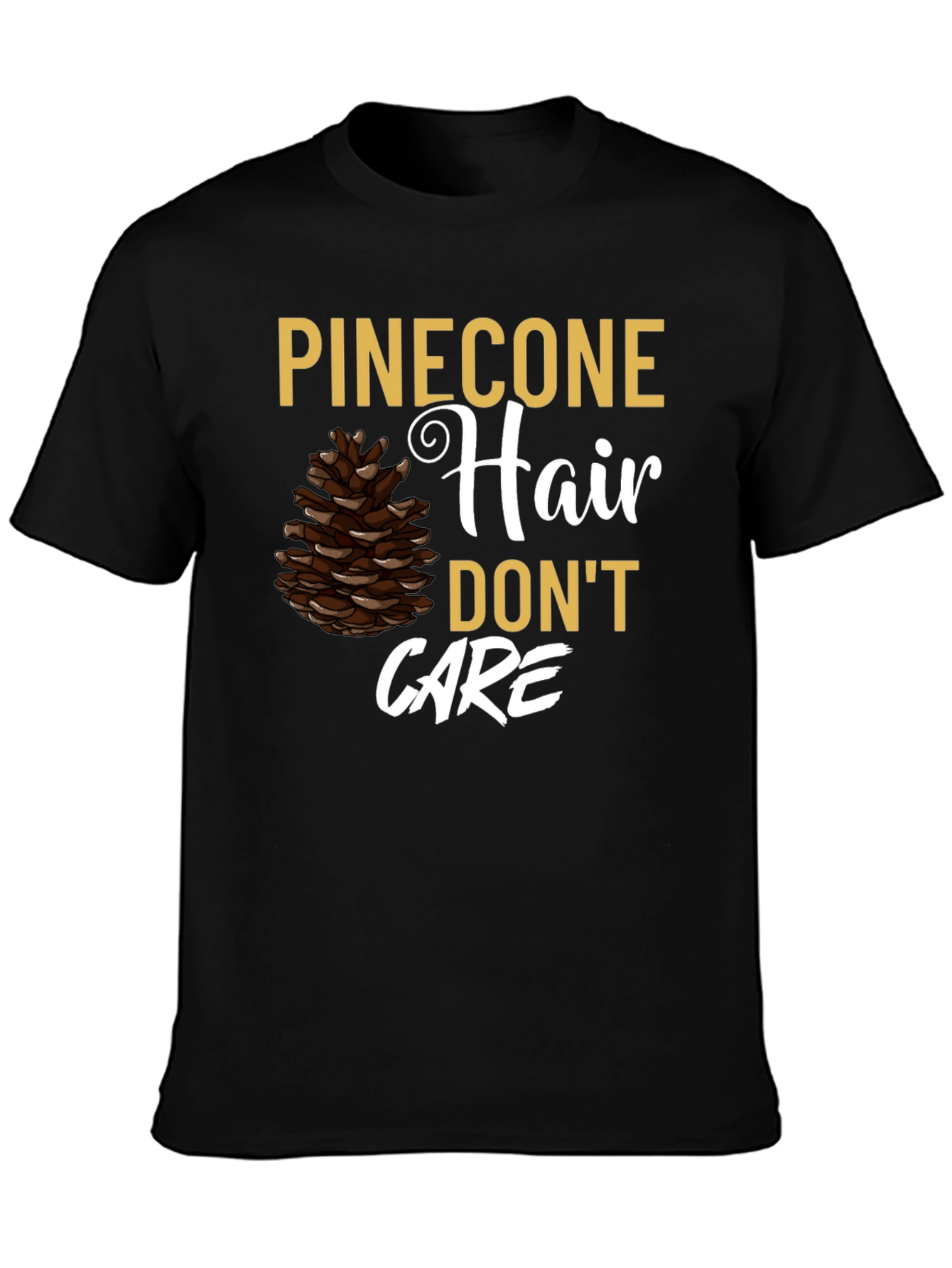 Pinecone Hair Dont Care Graphic T-Shirt