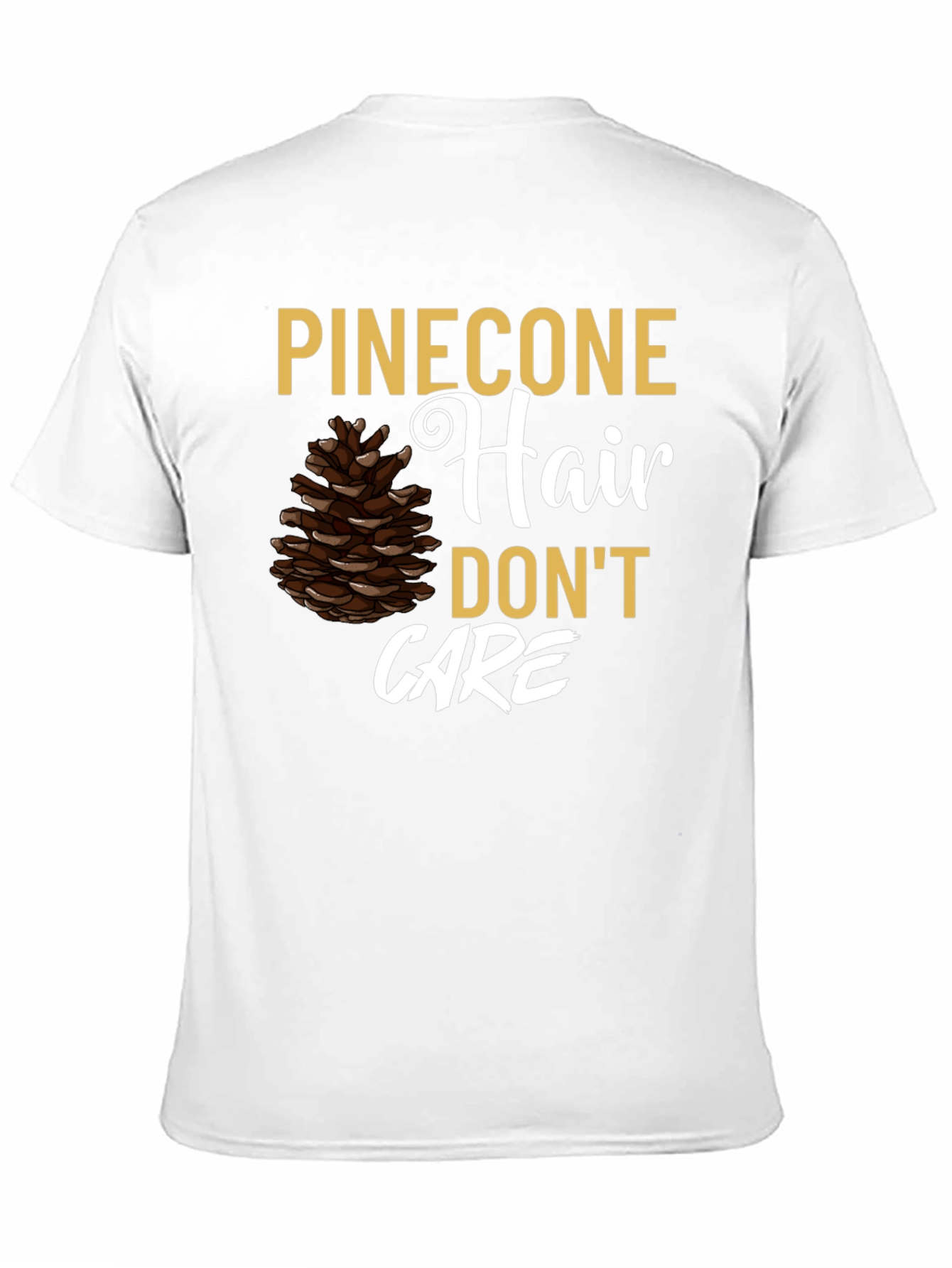 Pinecone Hair Dont Care Graphic T-Shirt