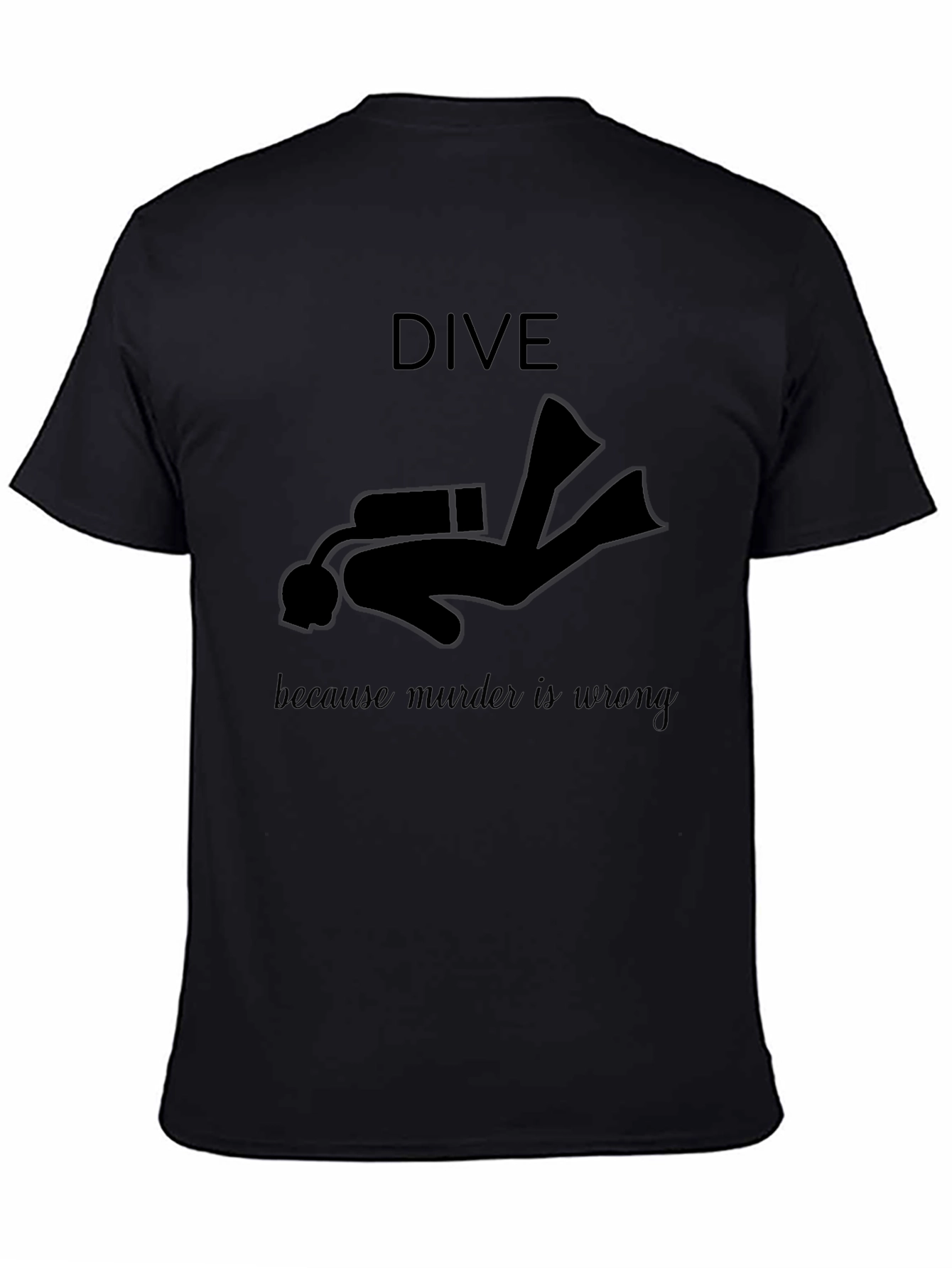Dive Because Murder Is Wrong Black T-Shirt
