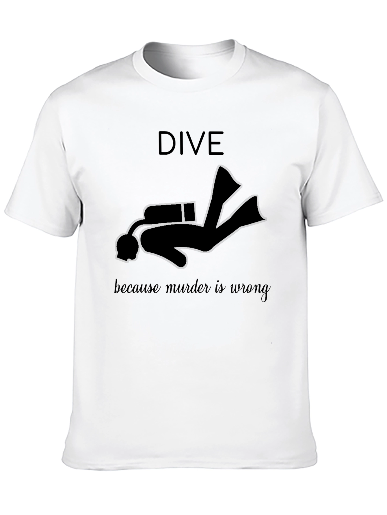 Dive Because Murder Is Wrong Black T-Shirt