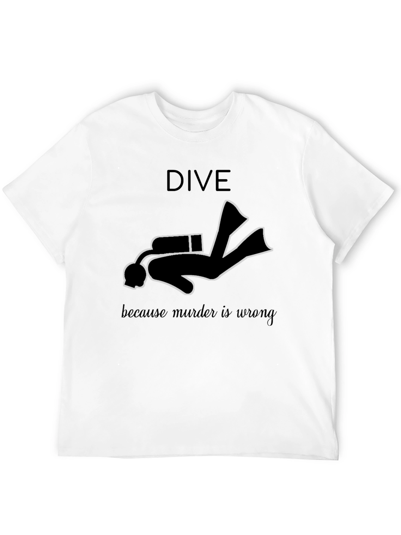 Dive Because Murder Is Wrong Black T-Shirt