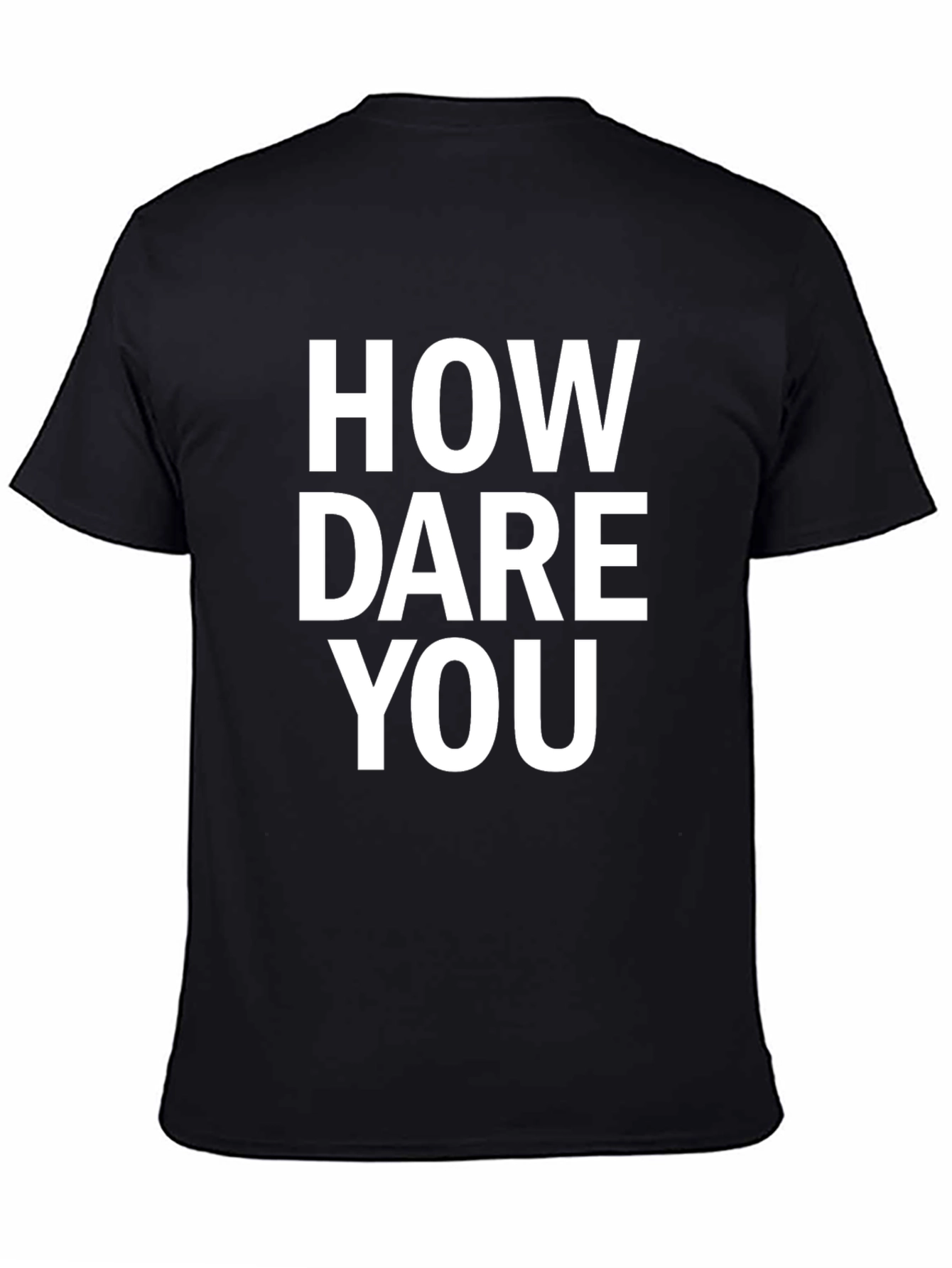 How Dare You Black T-Shirt Funny Sarcastic Graphic Tee