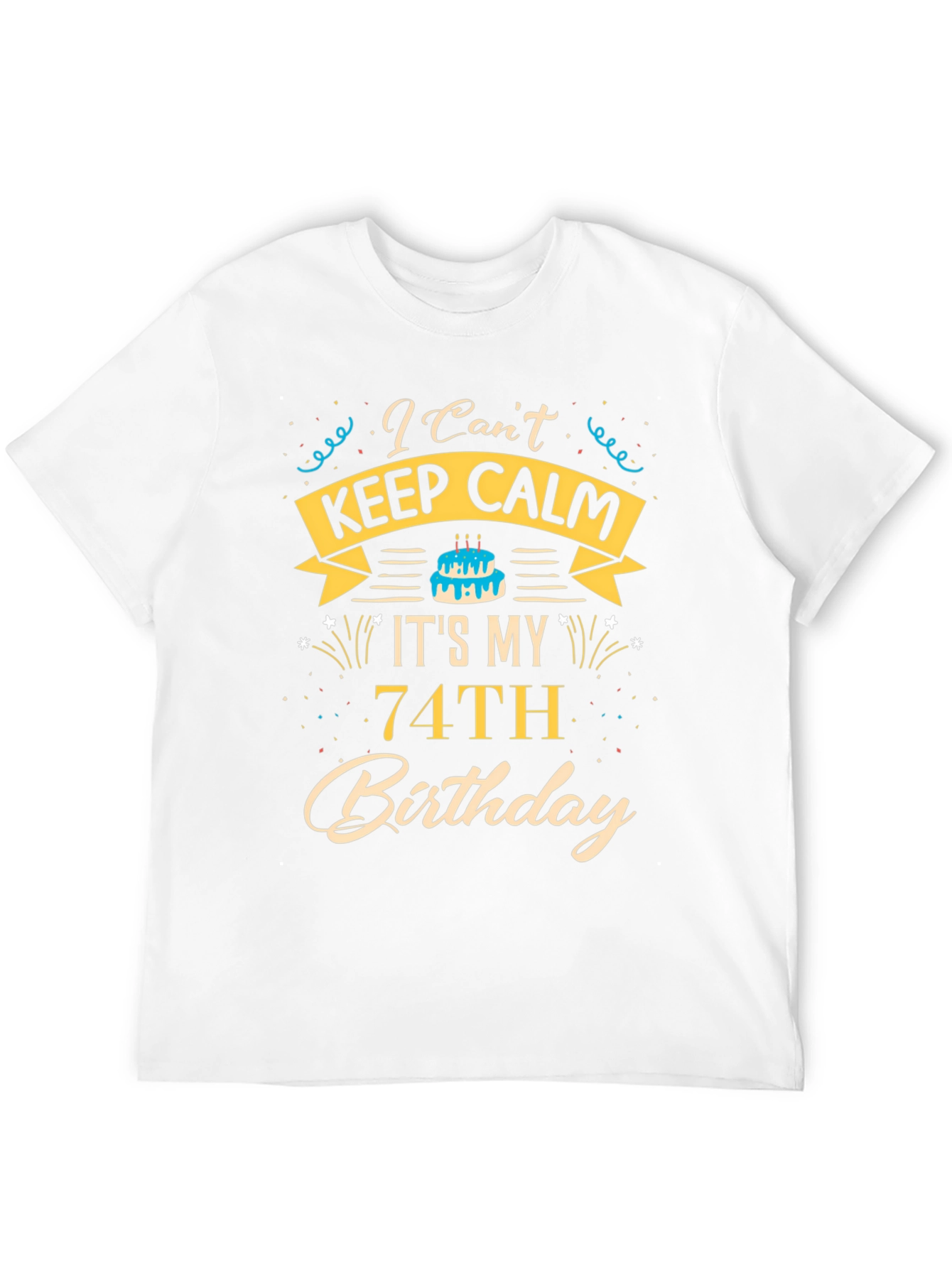 Funny 74th Birthday T-Shirt - I Cant Keep Calm