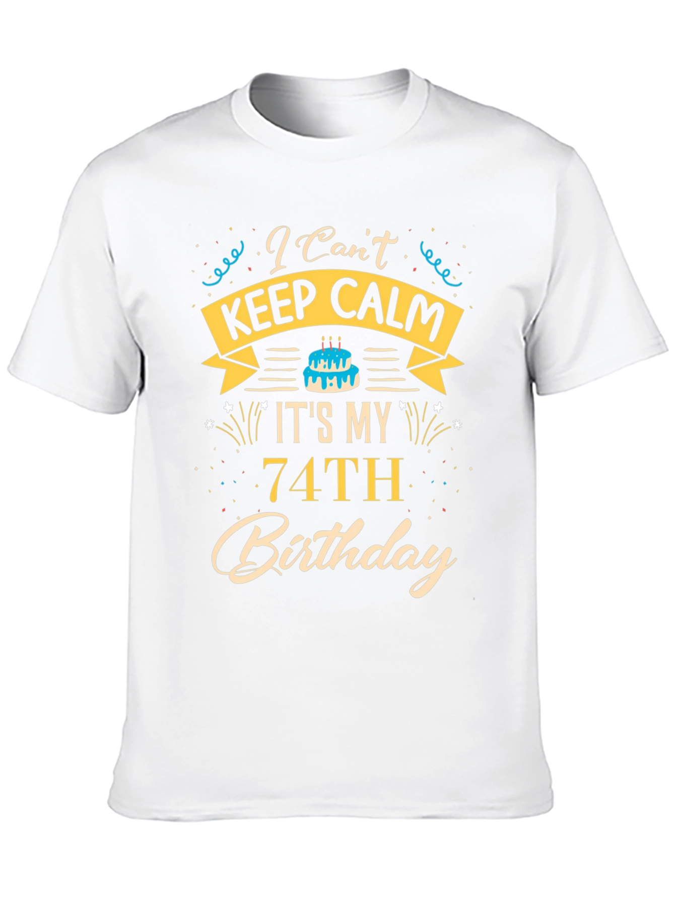 Funny 74th Birthday T-Shirt - I Cant Keep Calm