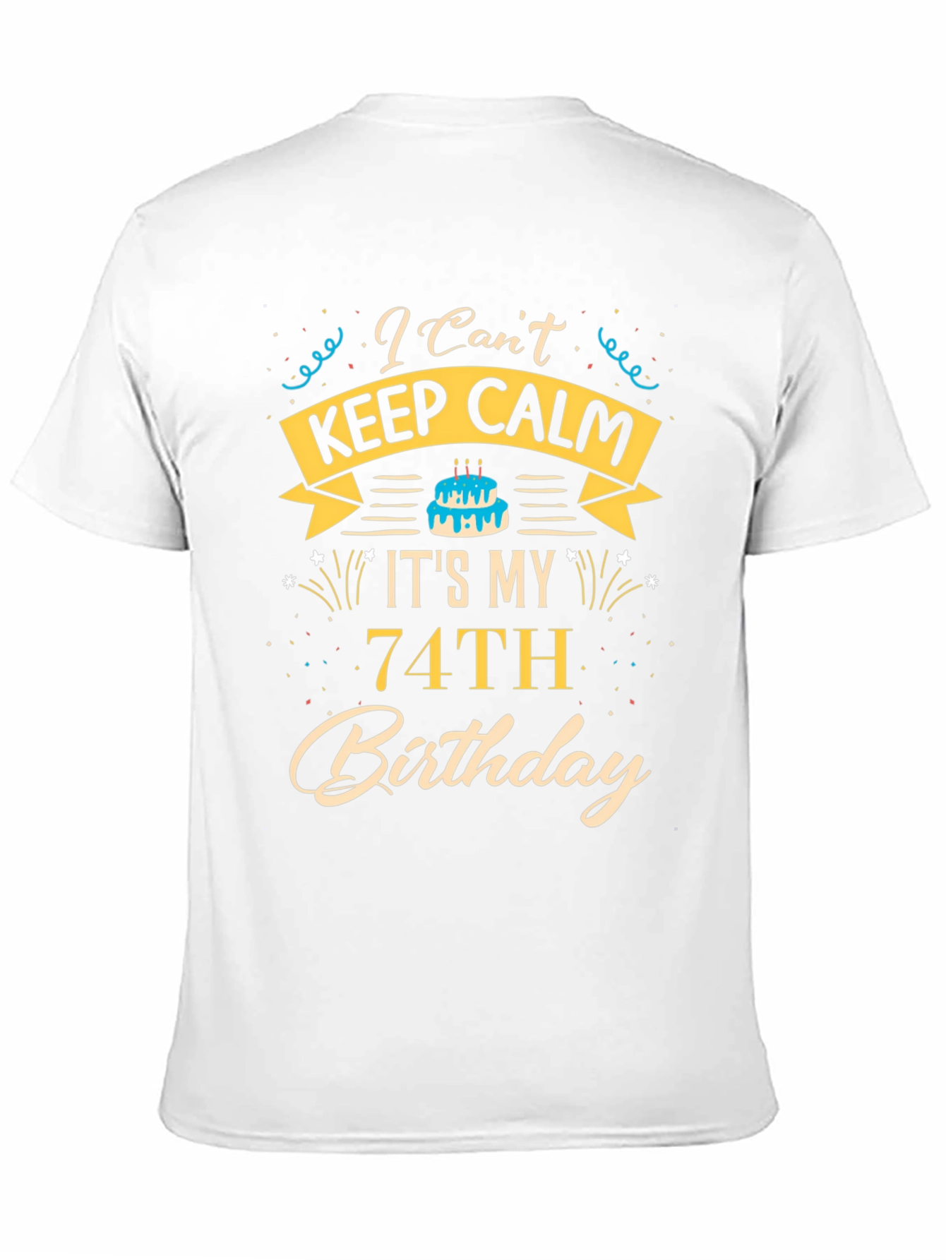 Funny 74th Birthday T-Shirt - I Cant Keep Calm