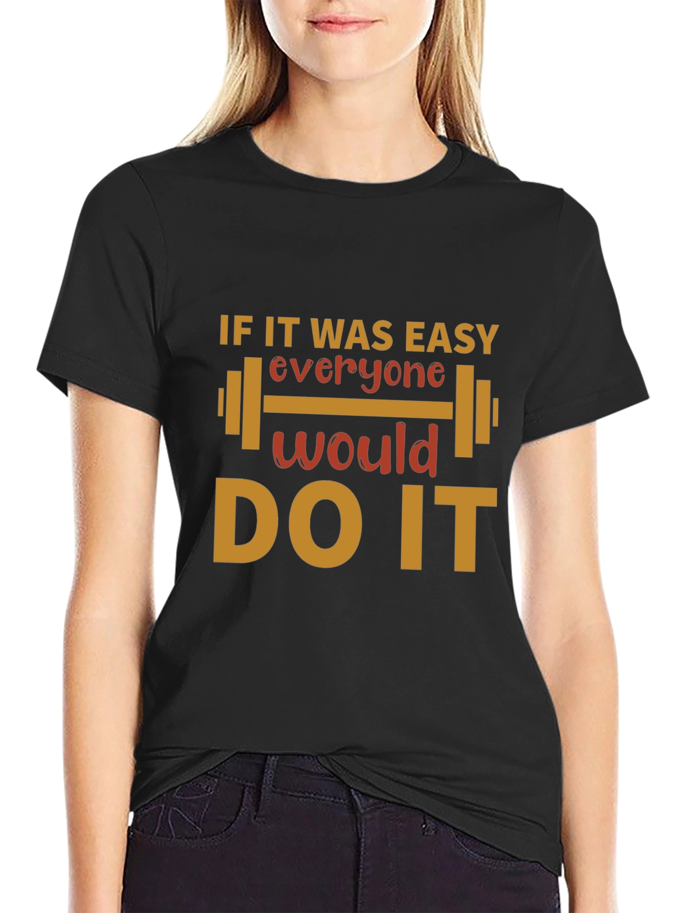 Motivational Workout T-Shirt - If it Was Easy!