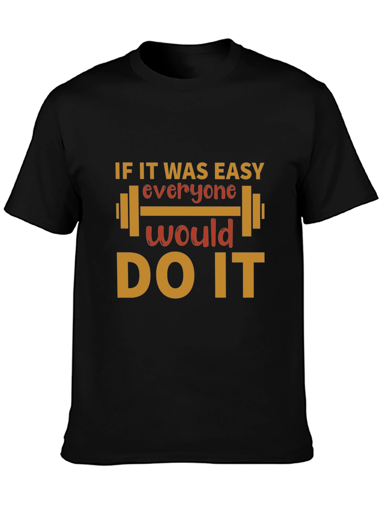 Motivational Workout T-Shirt - If it Was Easy!