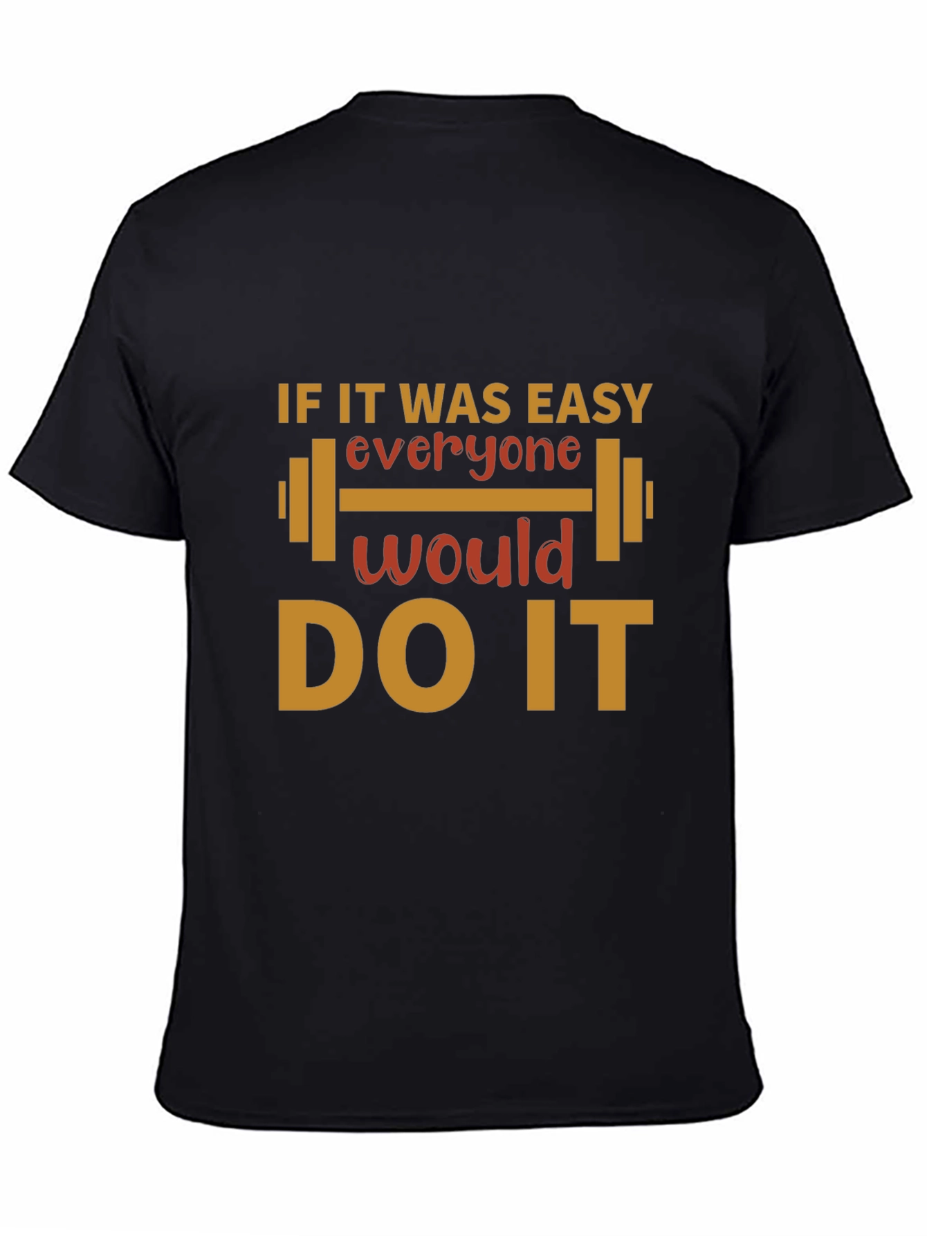 Motivational Workout T-Shirt - If it Was Easy!