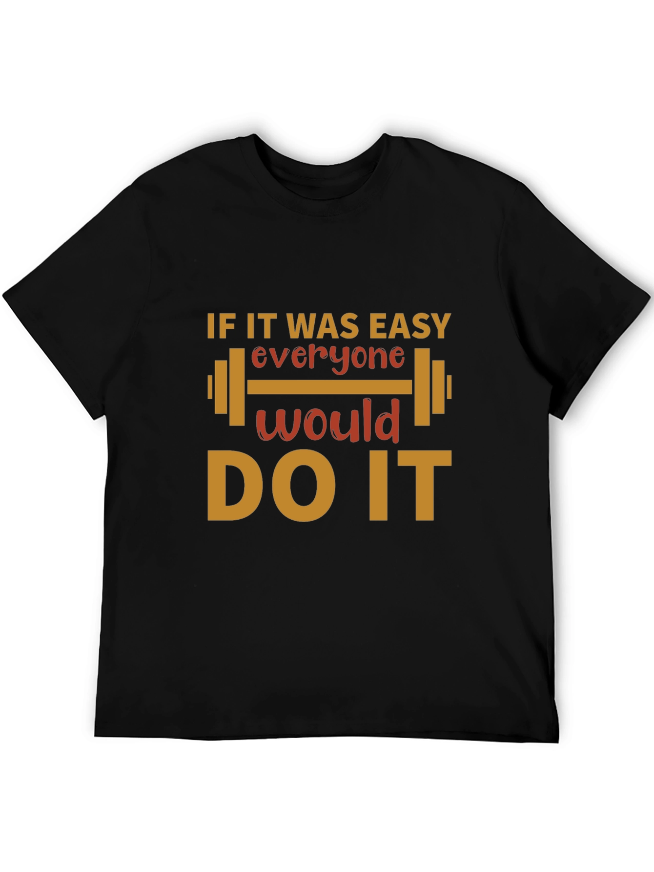 Motivational Workout T-Shirt - If it Was Easy!