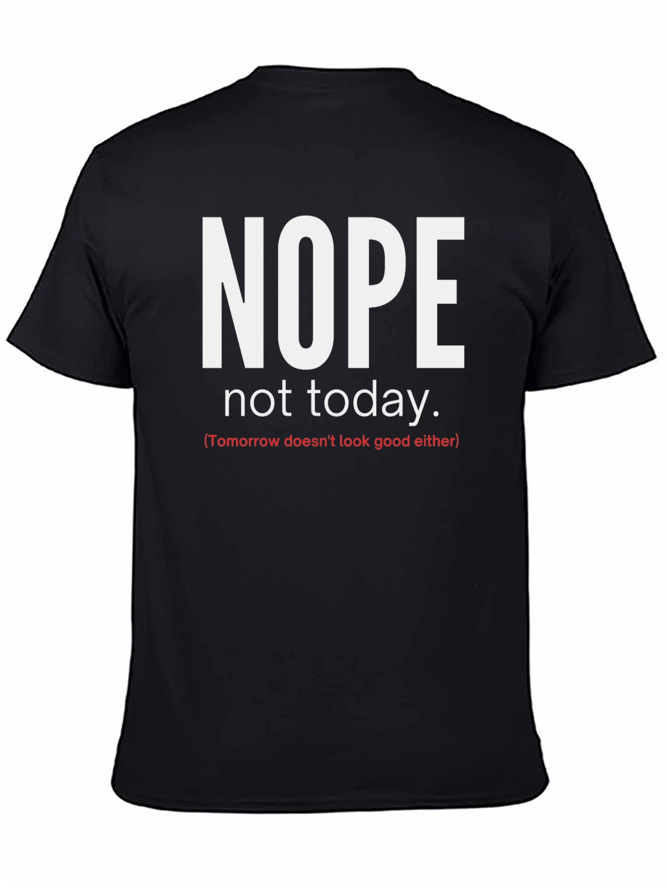 Nope Not Today Graphic Tee - Funny Sarcastic Shirt