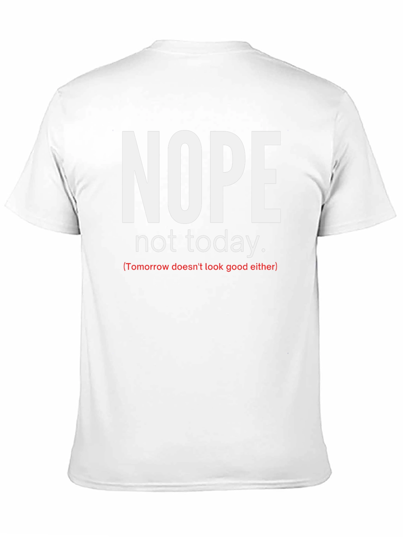 Nope Not Today Graphic Tee - Funny Sarcastic Shirt