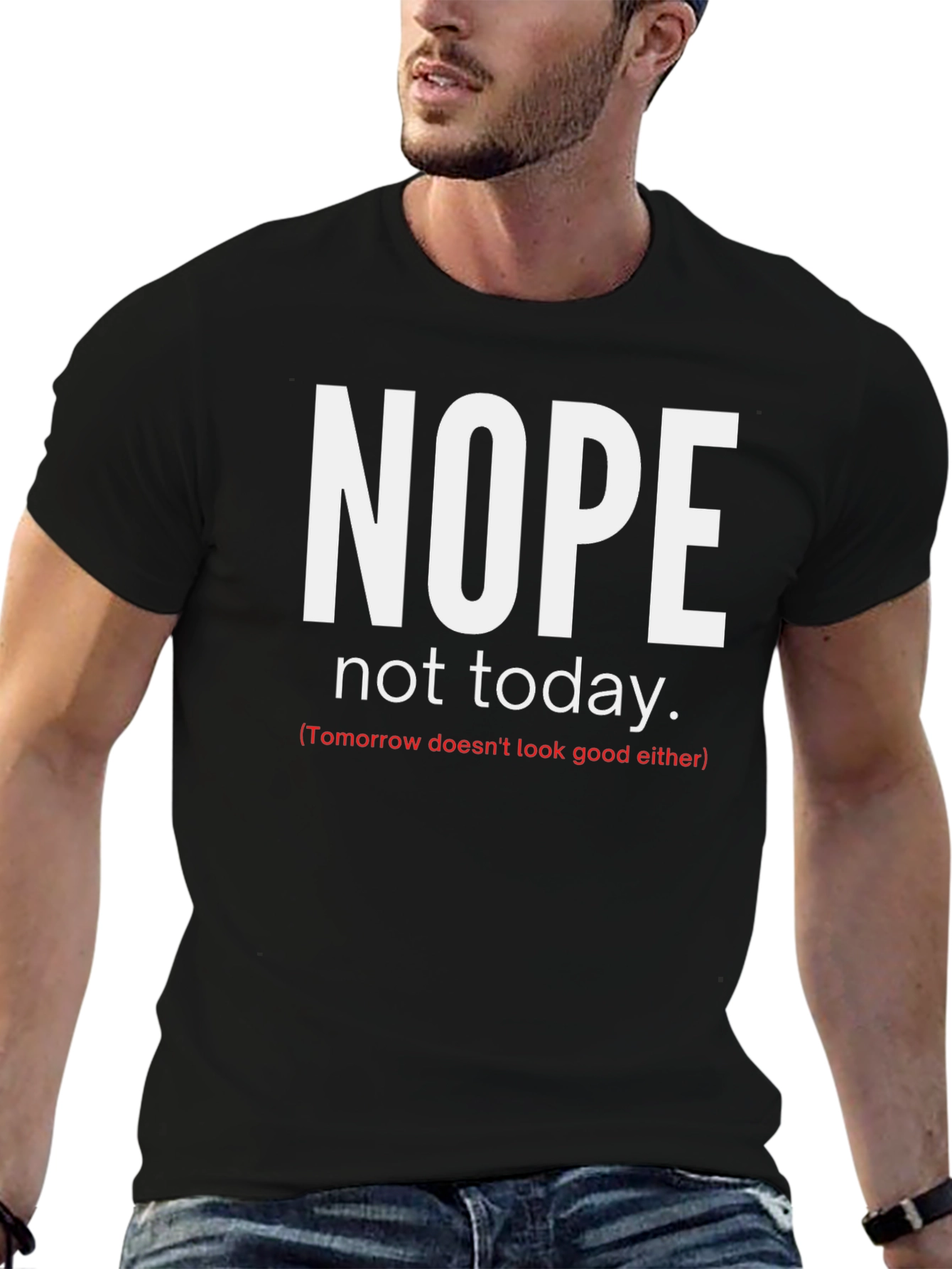 Nope Not Today Graphic Tee - Funny Sarcastic Shirt