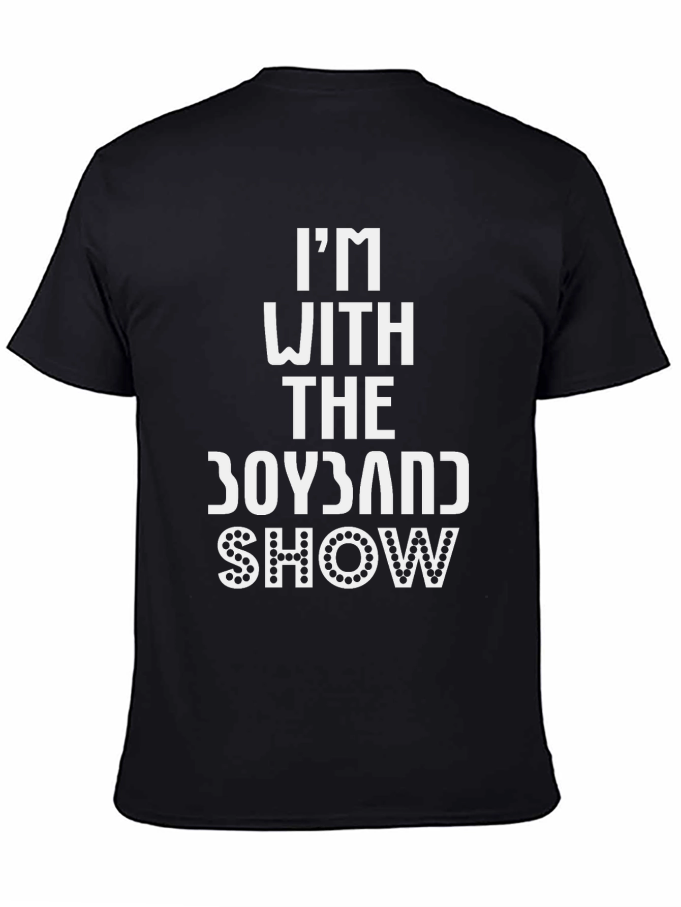 Im With the Boyband Show Black T-Shirt