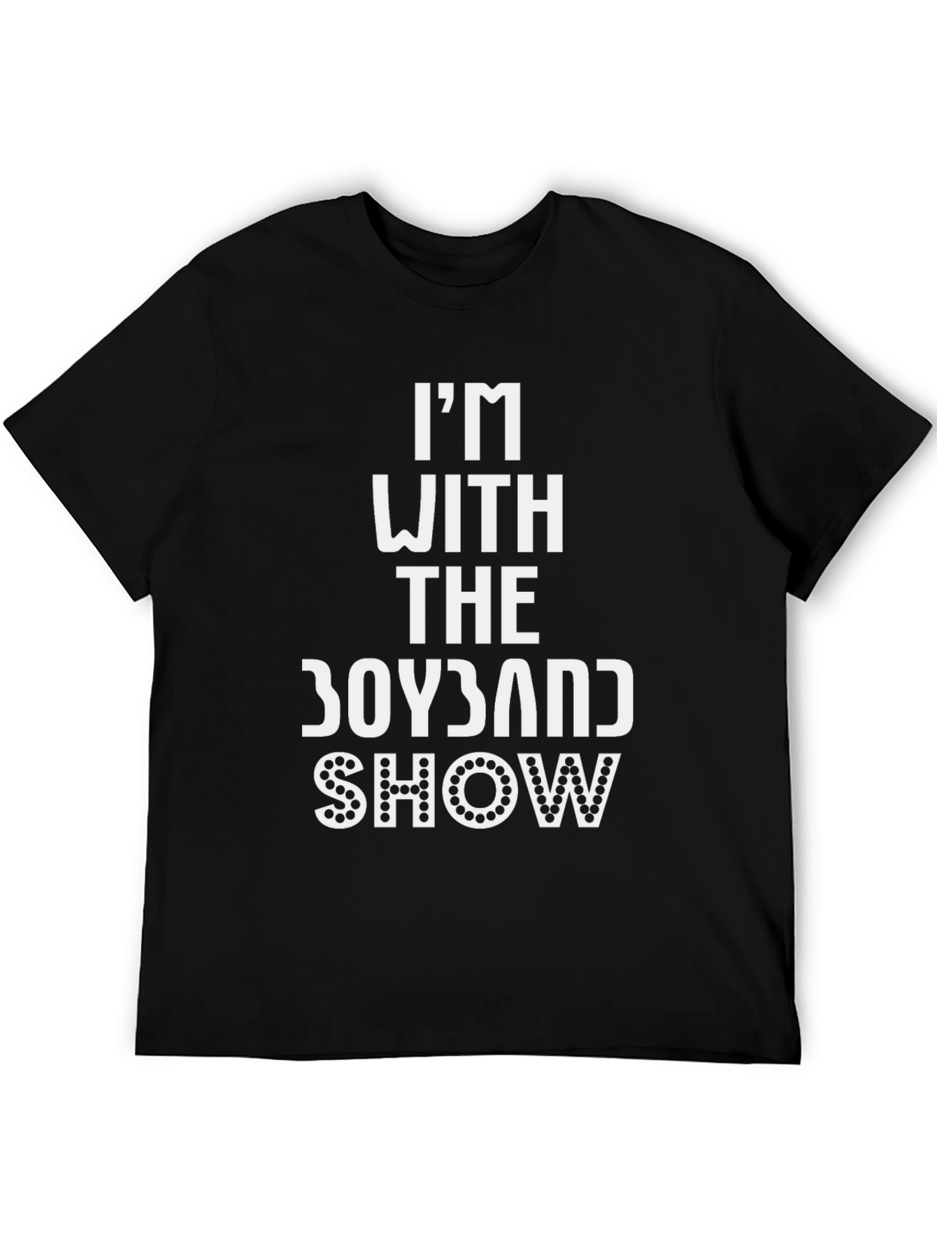 Im With the Boyband Show Black T-Shirt