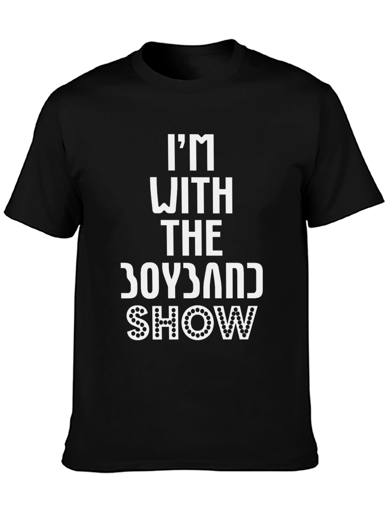 Im With the Boyband Show Black T-Shirt