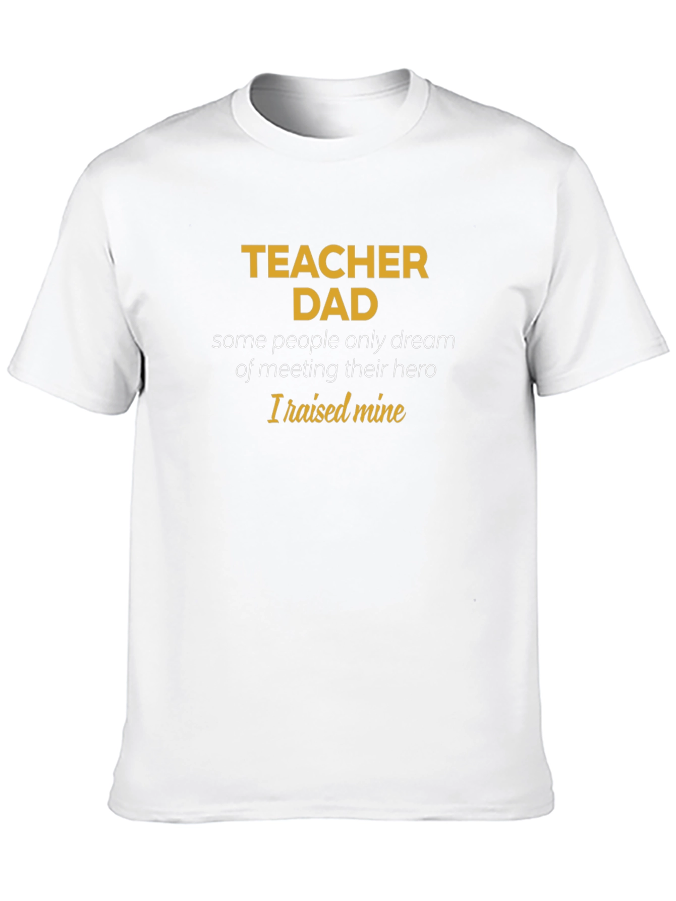 Teacher Dad T-Shirt - Hero Raising Tee
