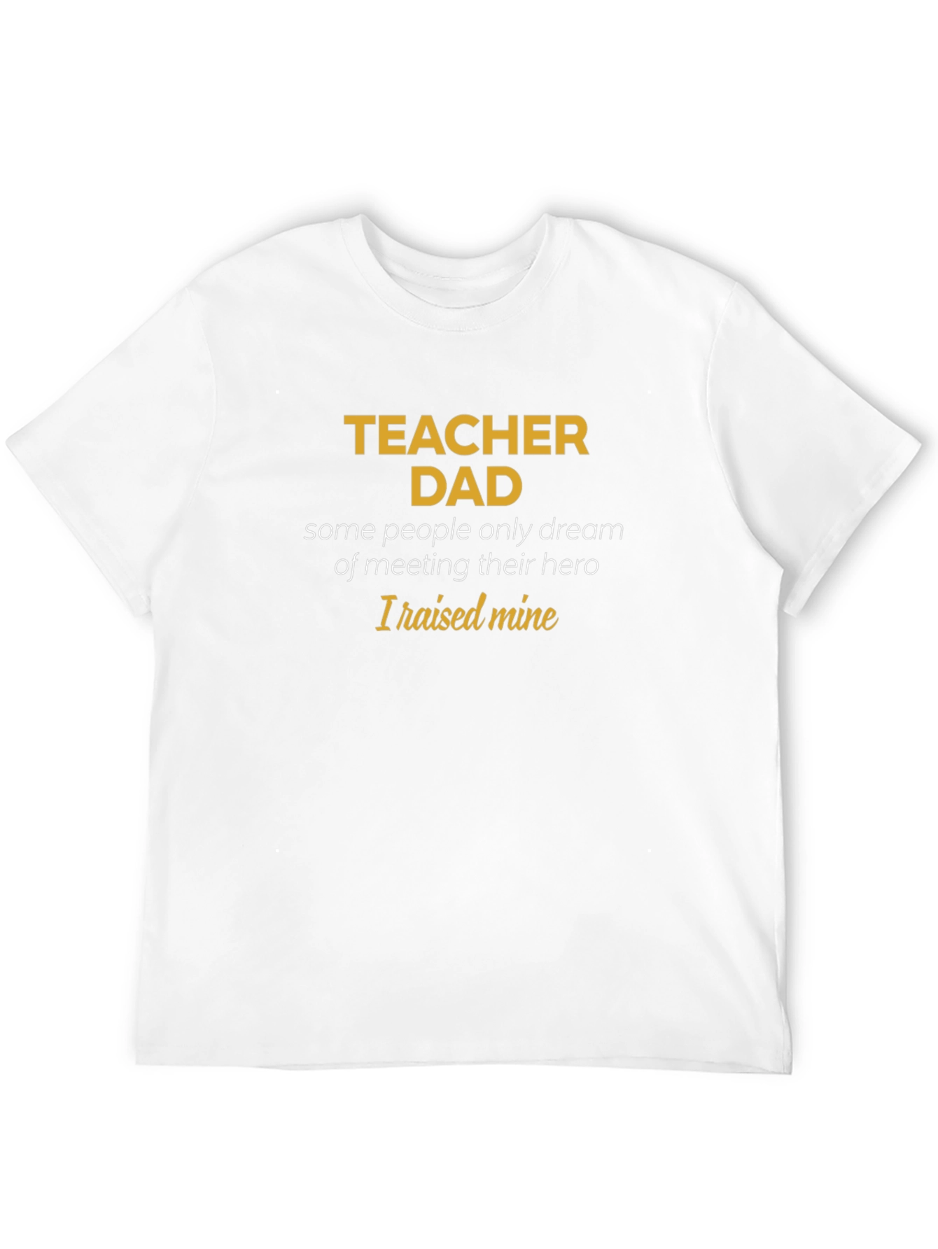 Teacher Dad T-Shirt - Hero Raising Tee