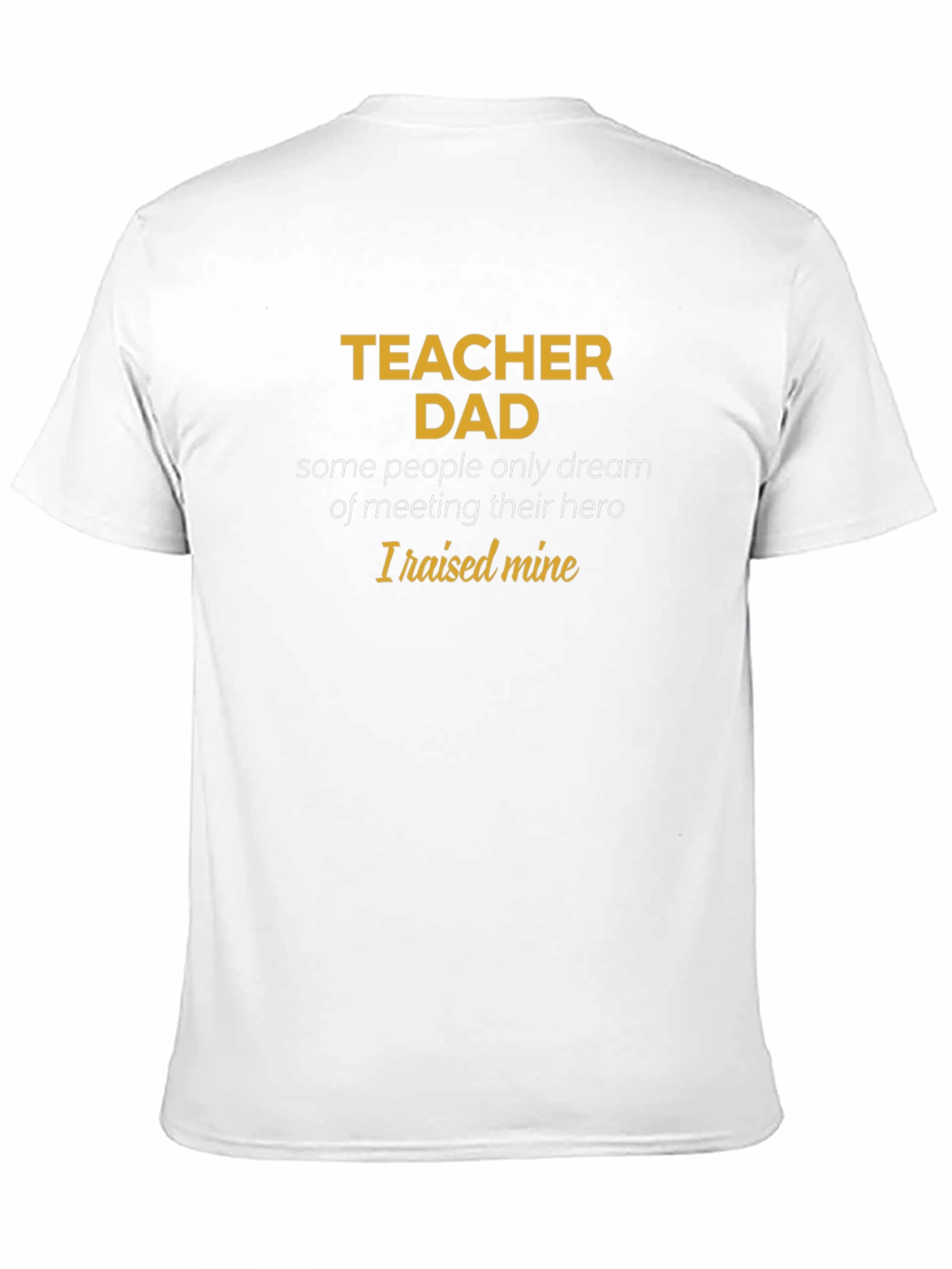 Teacher Dad T-Shirt - Hero Raising Tee