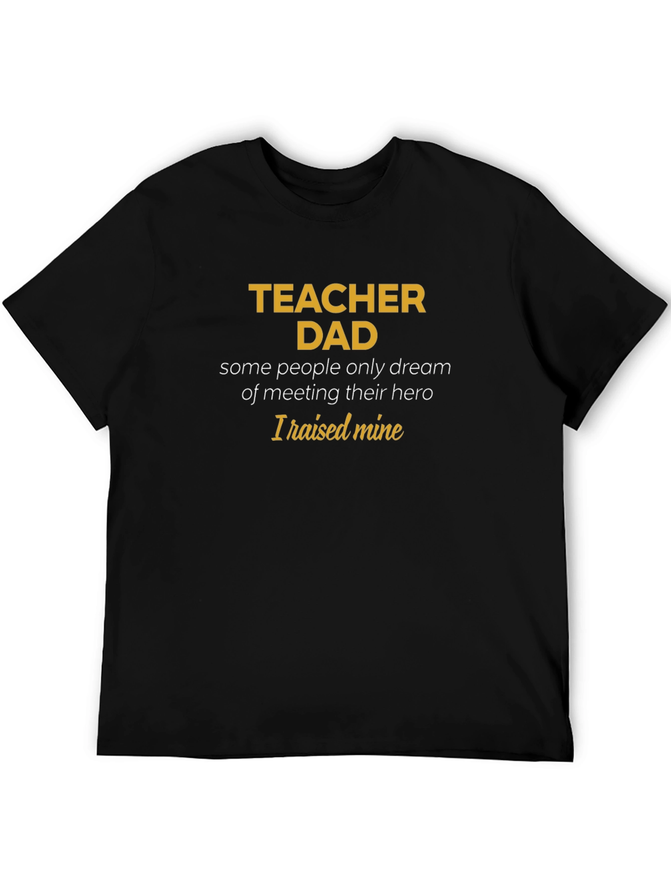 Teacher Dad T-Shirt - Hero Raising Tee