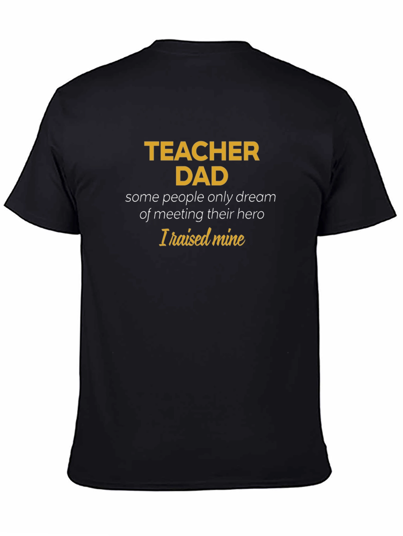 Teacher Dad T-Shirt - Hero Raising Tee