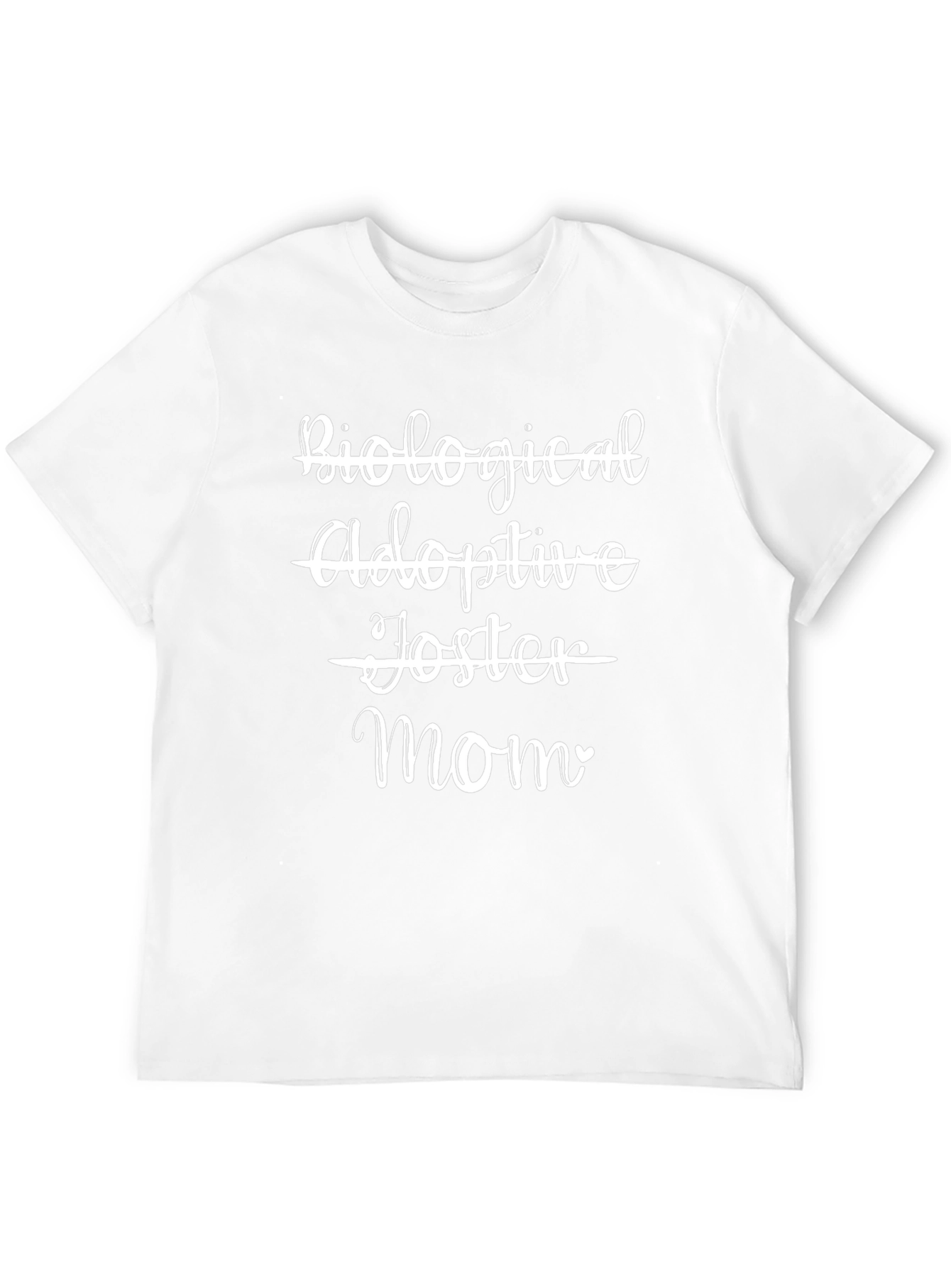 Biological Adoptive Foster Mom T-Shirt