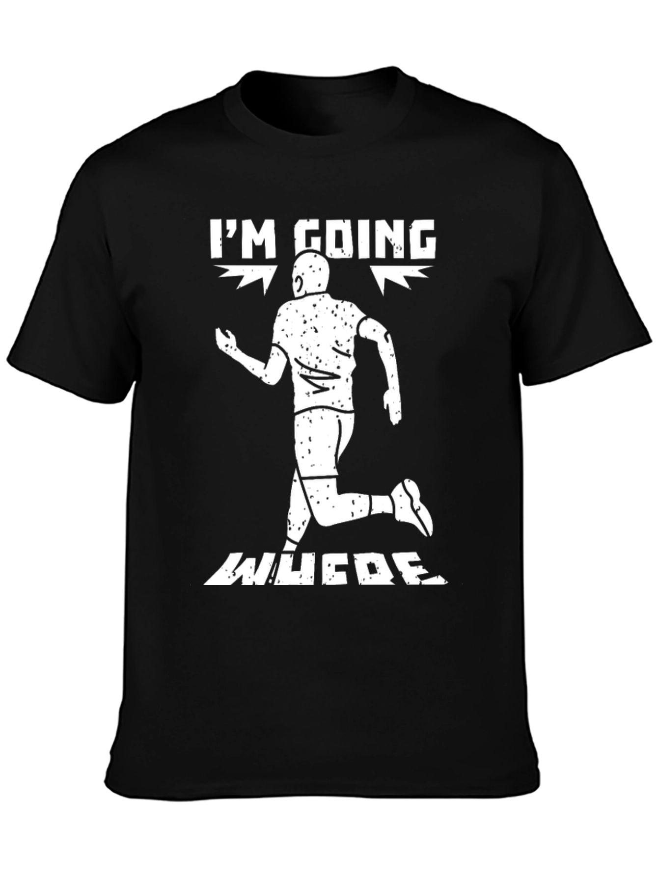 Im Going Where T-Shirt - Funny Running Tee