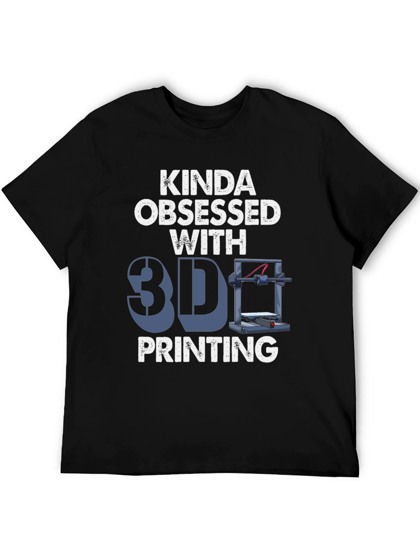 Kinda Obsessed with 3D Printing T-Shirt