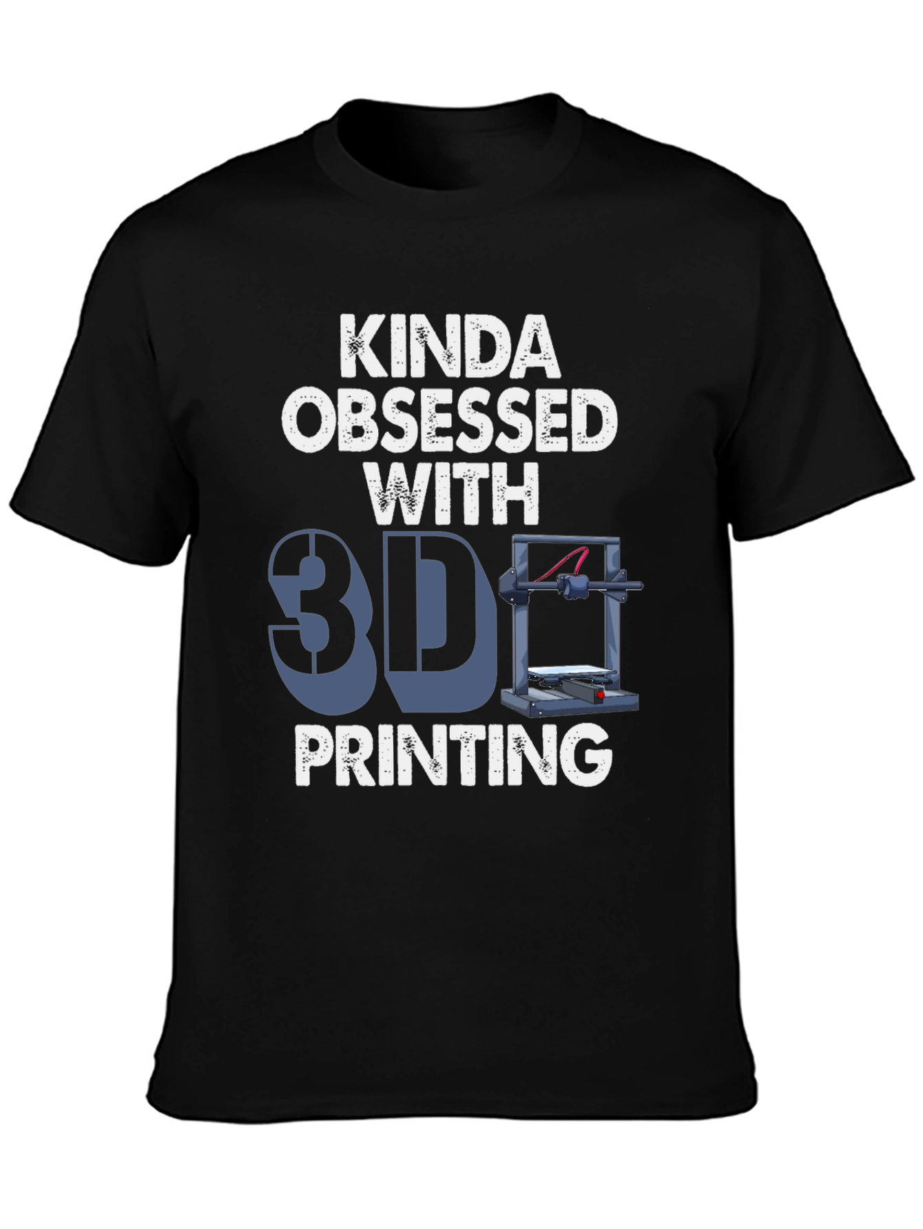 Kinda Obsessed with 3D Printing T-Shirt