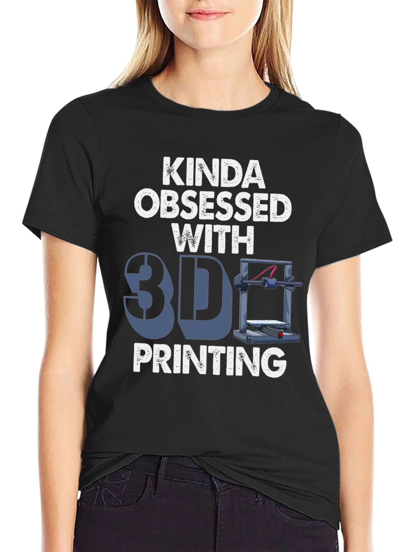 Kinda Obsessed with 3D Printing T-Shirt