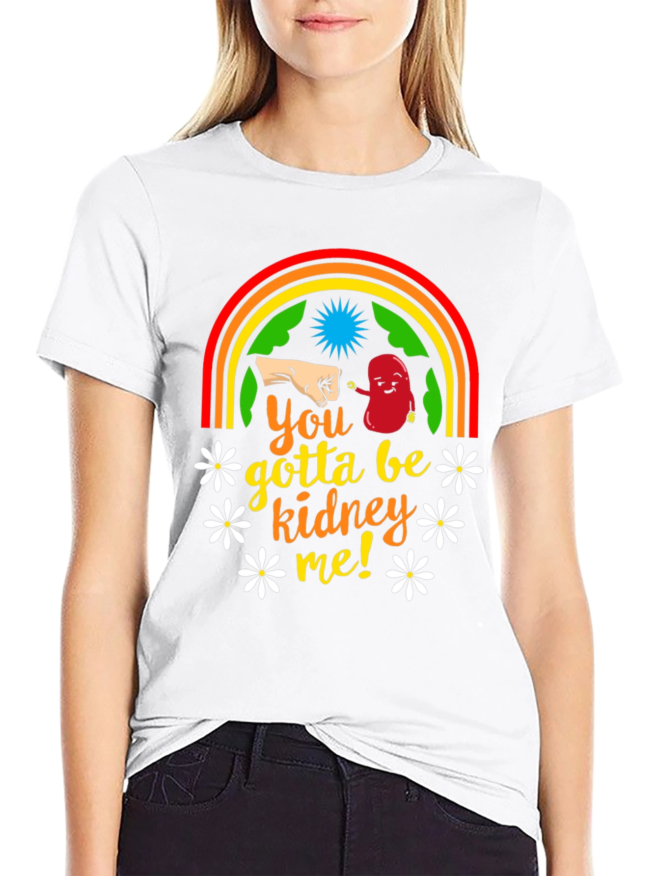 You Gotta Be Kidney Me! T-Shirt
