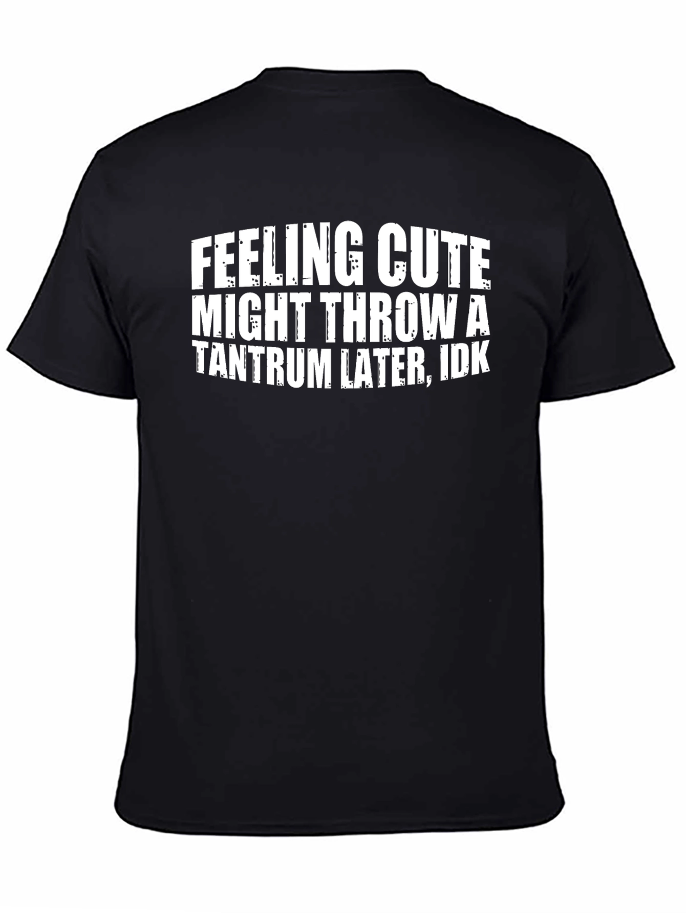 Funny Graphic Tee - Feeling Cute Tantrum T-Shirt