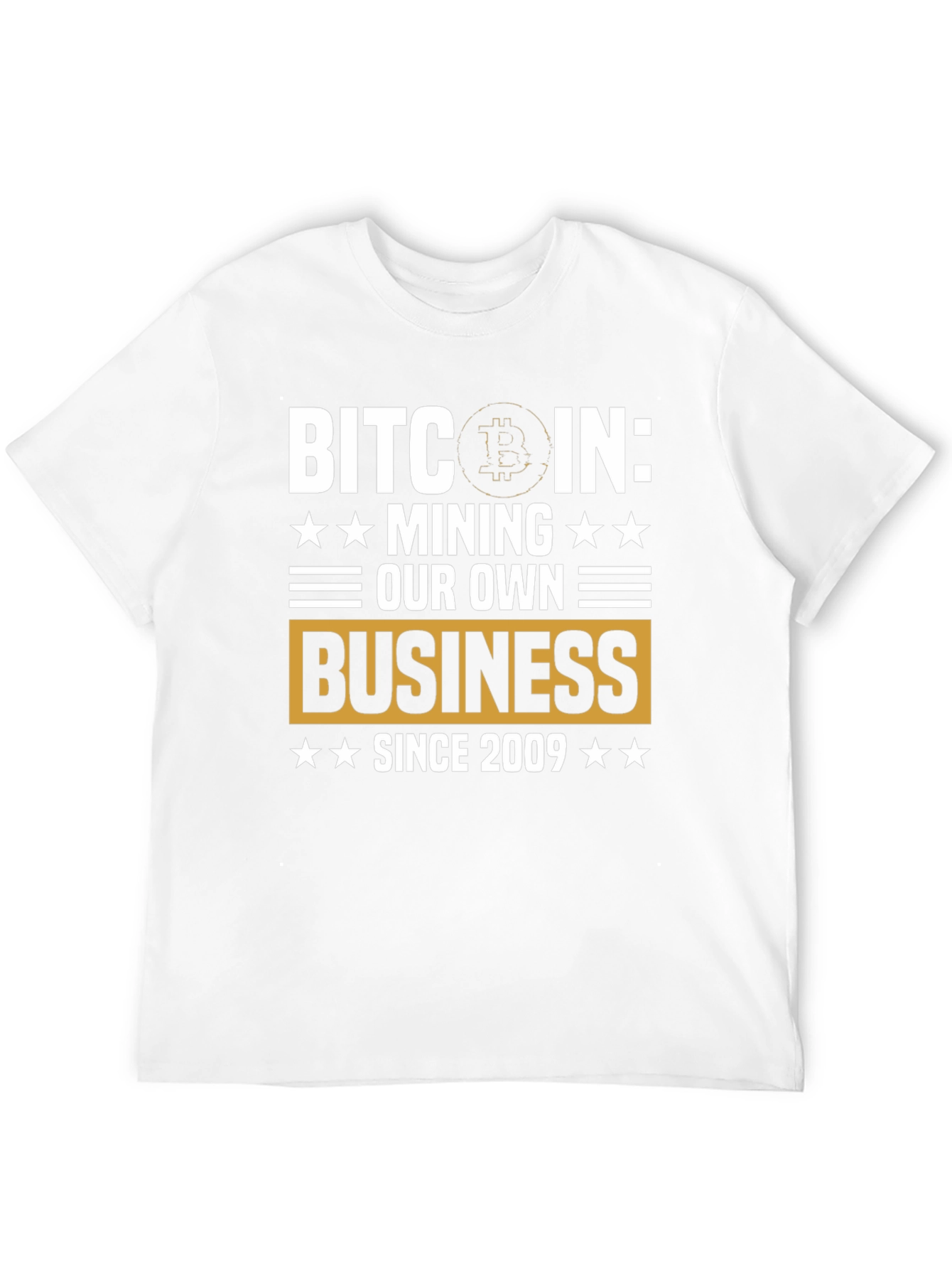 Bitcoin Mining T-Shirt - Our Own Business Since 2009