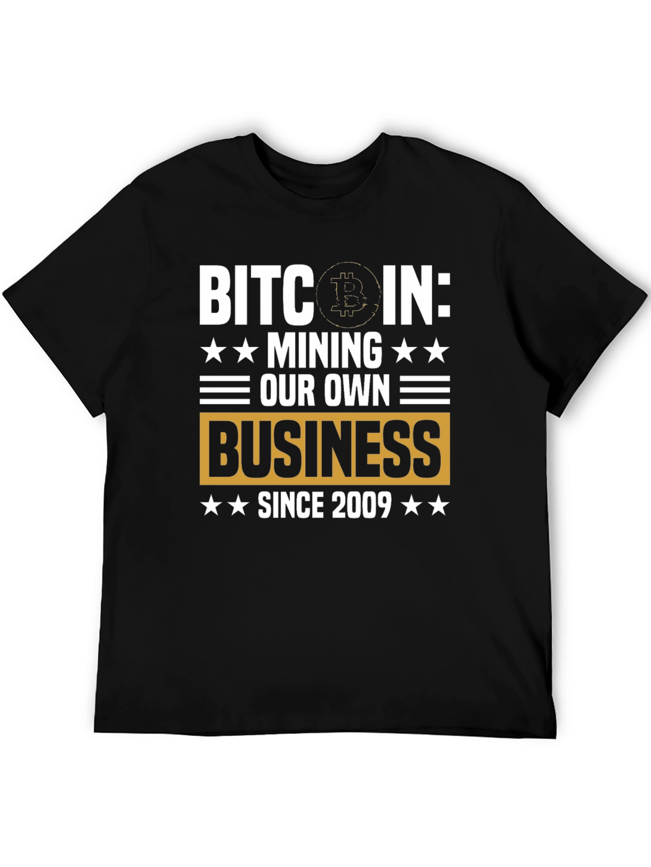 Bitcoin Mining T-Shirt - Our Own Business Since 2009