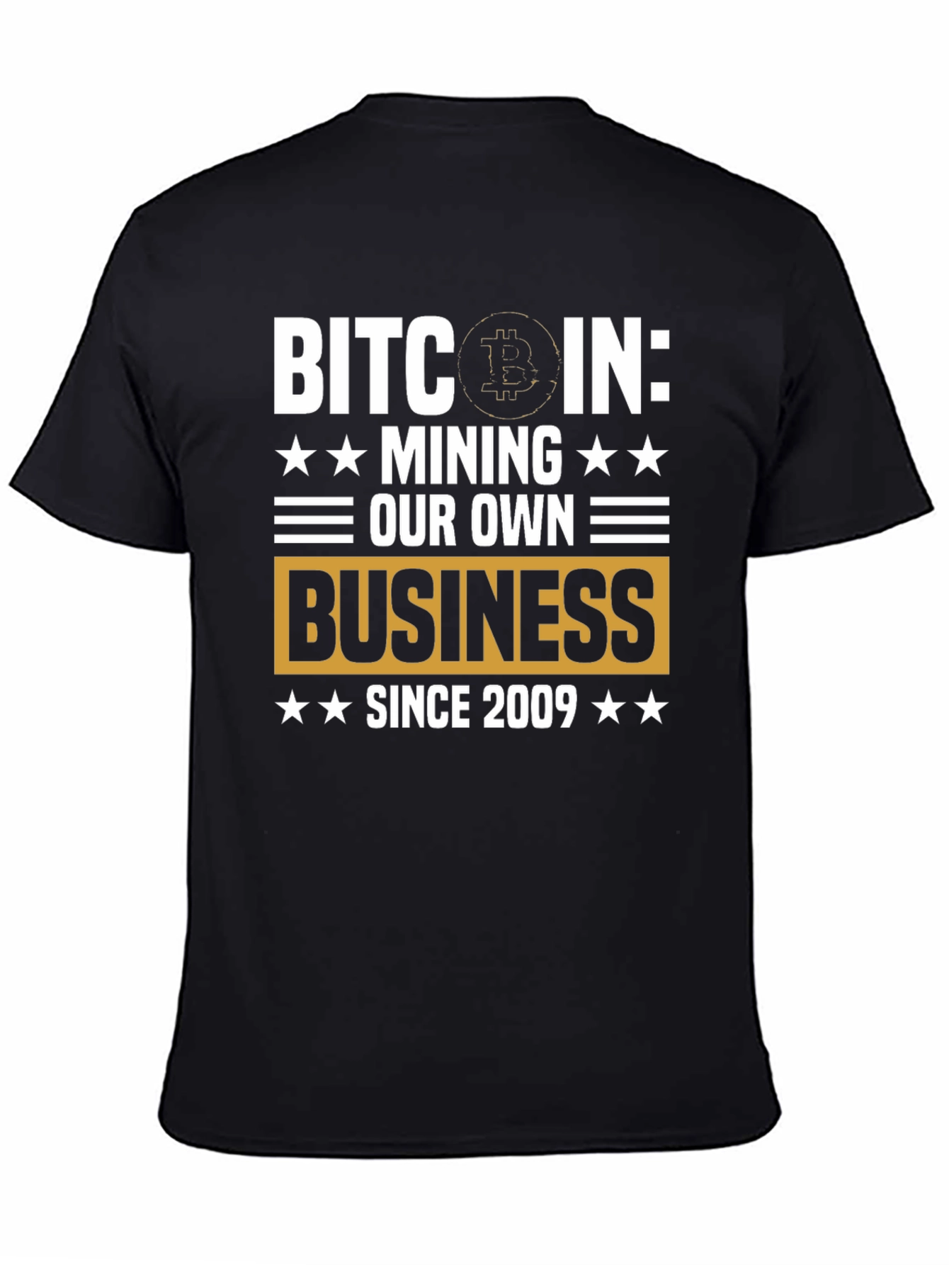 Bitcoin Mining T-Shirt - Our Own Business Since 2009